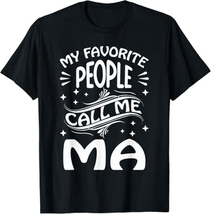 My Favorite People Call Me Ma Funny Gifts Mothers Day T-Shirt - T-Shirt | Black