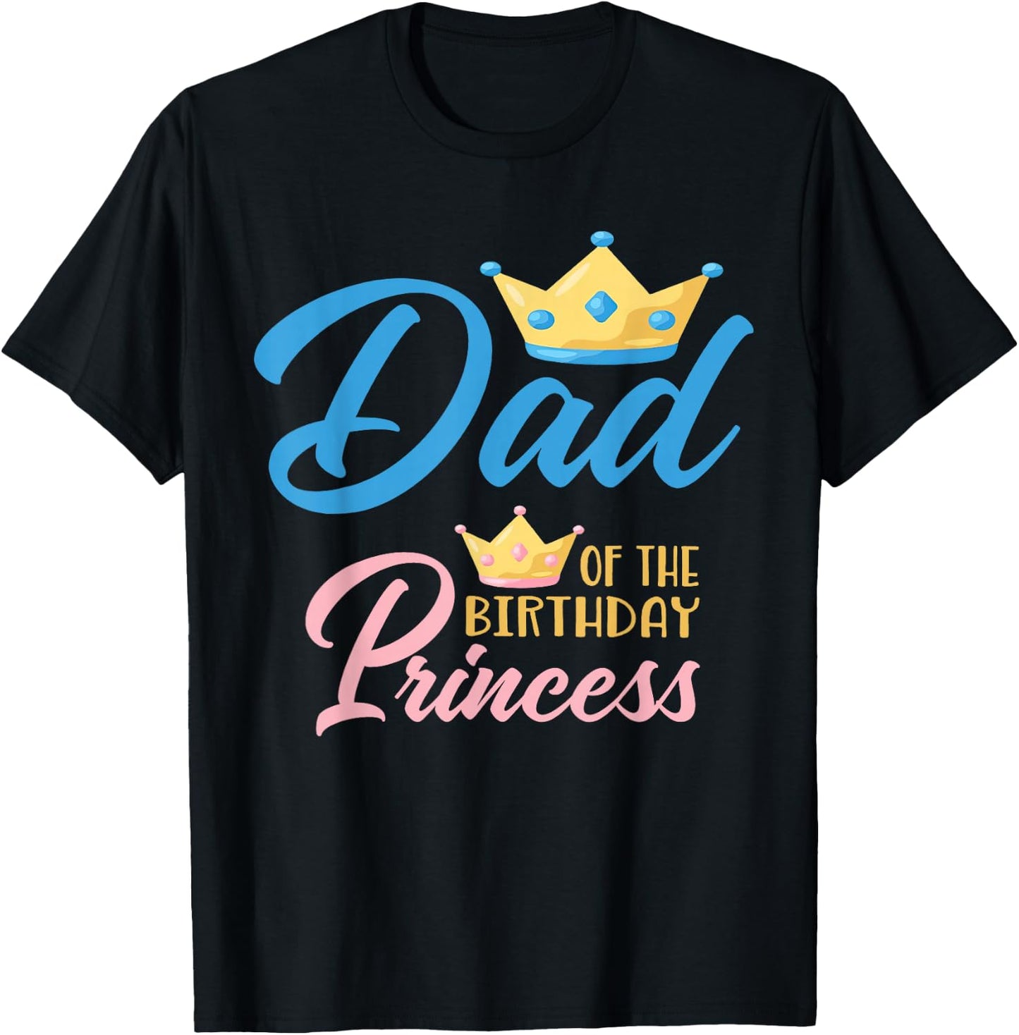 Dad of The Birthday Princess Themed Family Girl Birthday T-Shirt - T-Shirt | Black