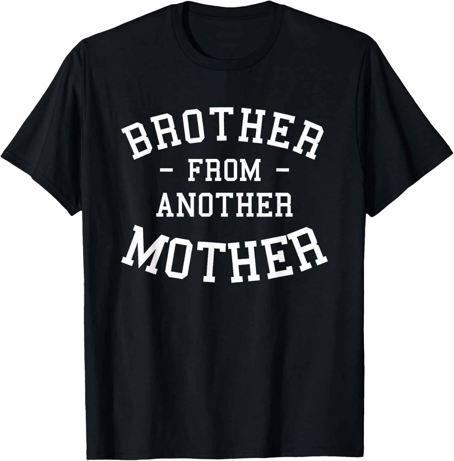Brother From Another Mother Step-Brother Family Best Friend T-Shirt - T-Shirt | Black