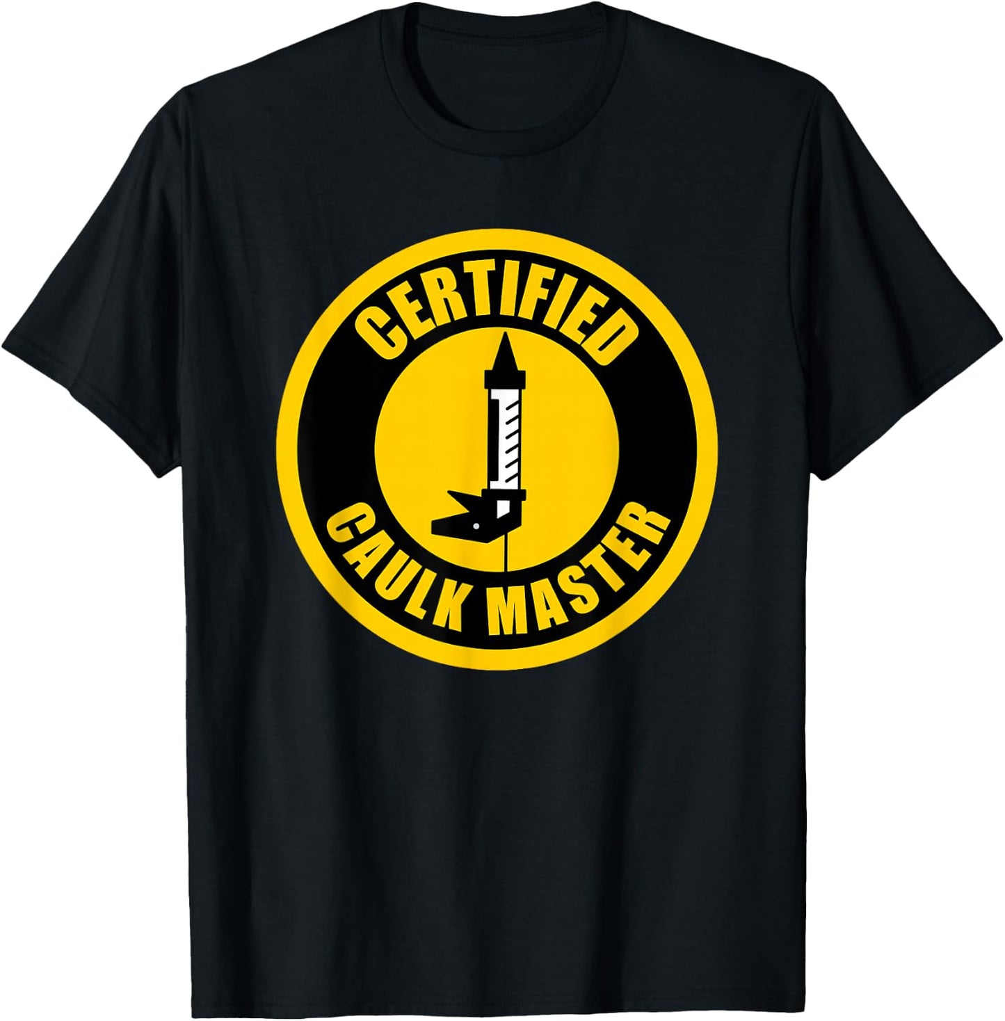 Caulk Master Funny Caulk T-Shirt - T-Shirt | Black