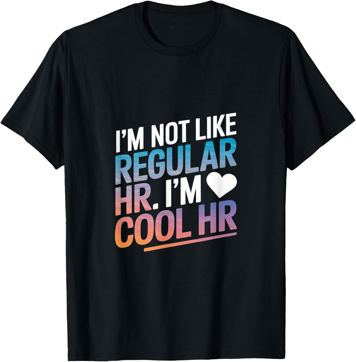 Cool HR Funny HR Office Quote Human Resources T-Shirt - T-Shirt | Black