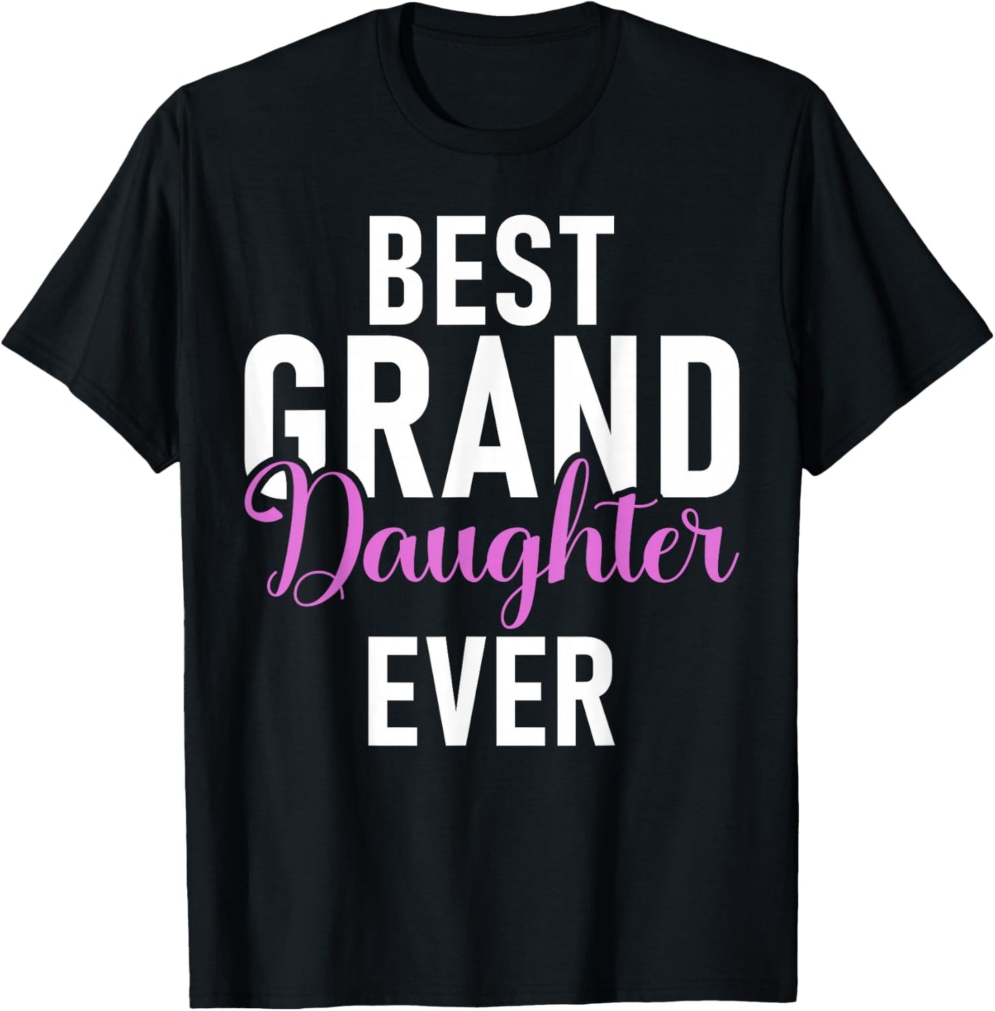 Best Granddaughter Ever Granddaughter T-Shirt - T-Shirt | Black