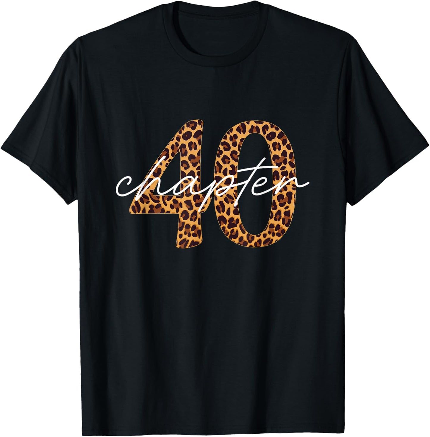 40th Birthday, Chapter 40, Leopard Print , Black, S T-Shirt - T-Shirt | Black