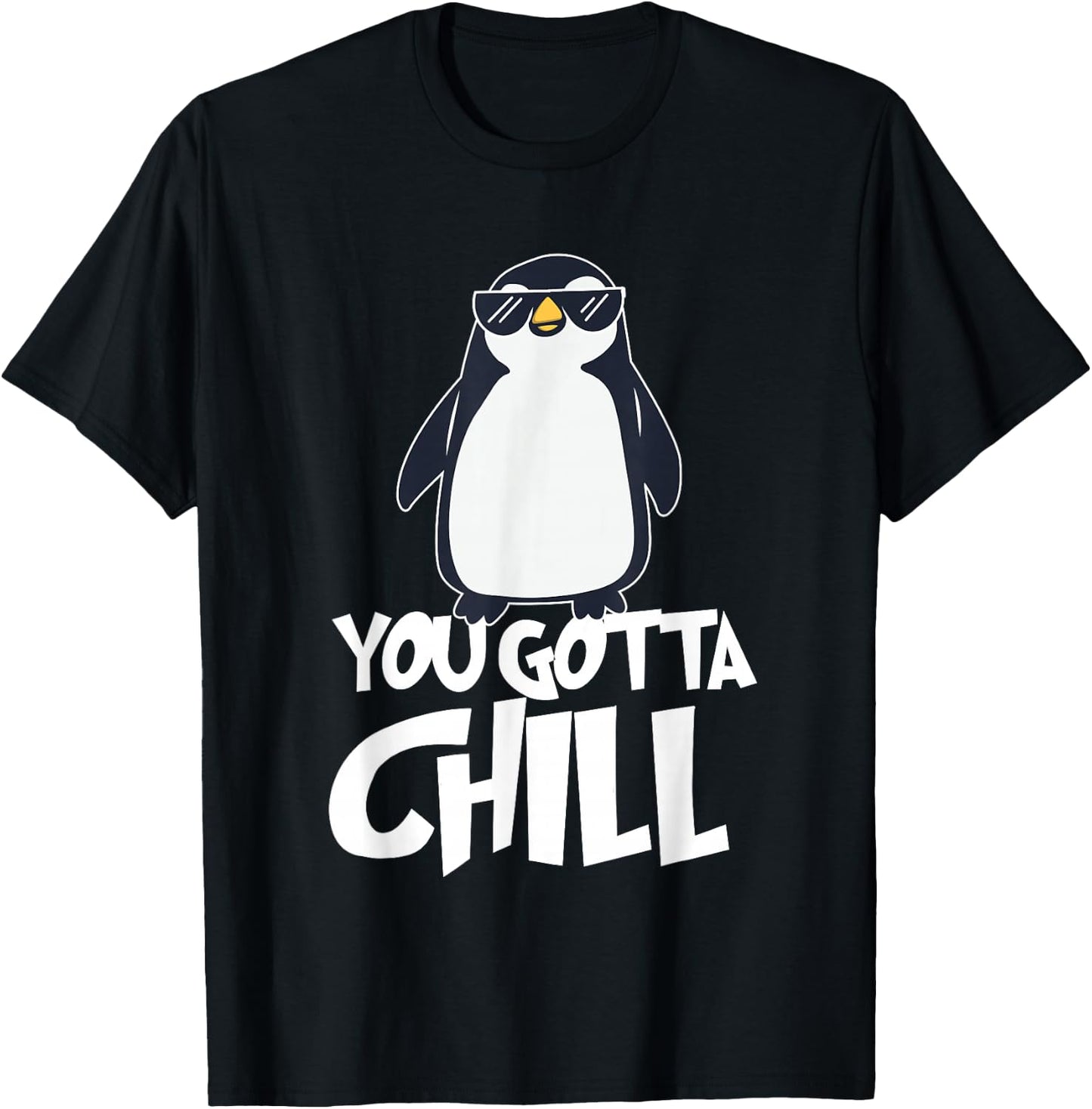 You Gotta Chill - Penguin Lover Bird Watcher Aquatic Bird T-Shirt - T-Shirt | Black