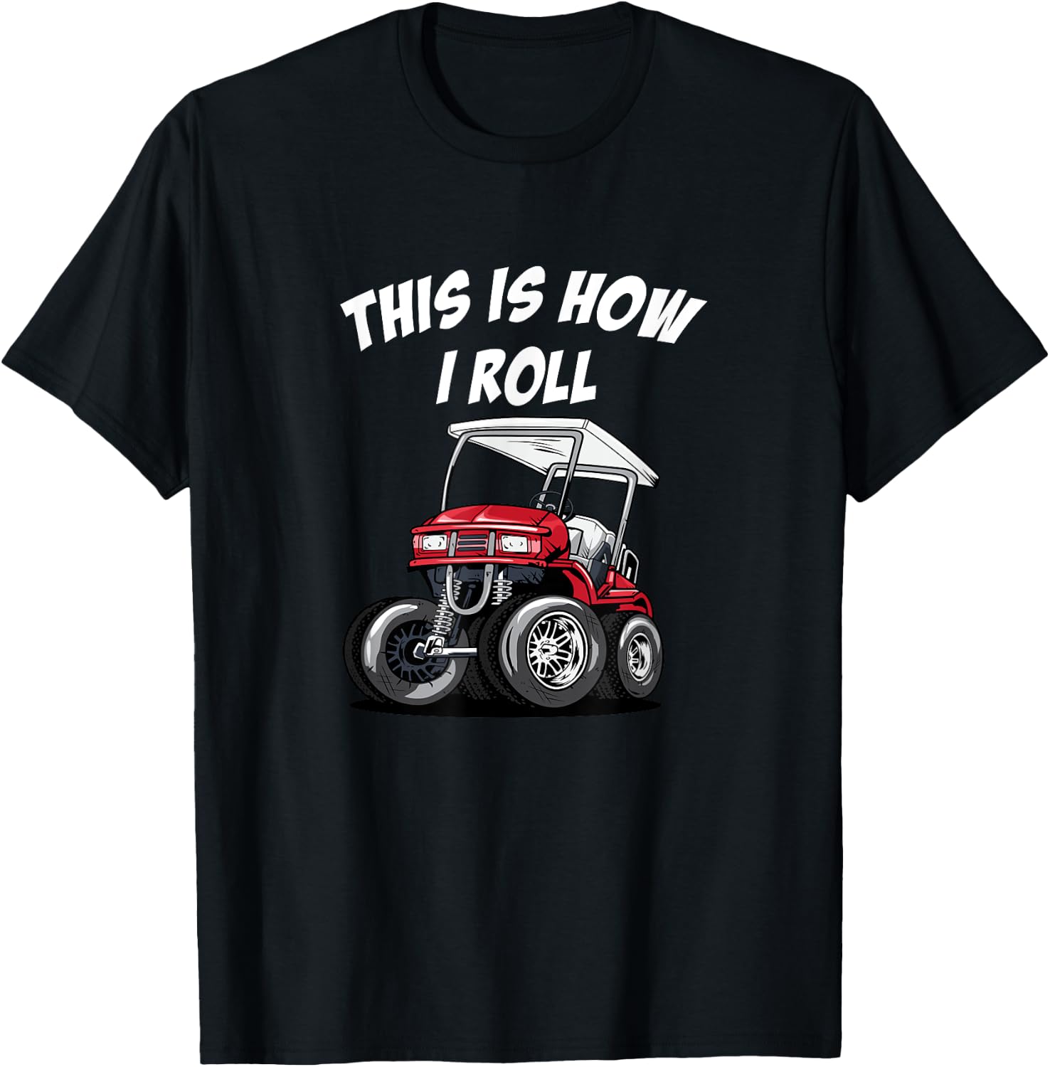 This is How I Roll Funny Golf Cart T-Shirt - T-Shirt | Black