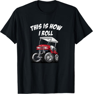 This is How I Roll Funny Golf Cart T-Shirt - T-Shirt | Black