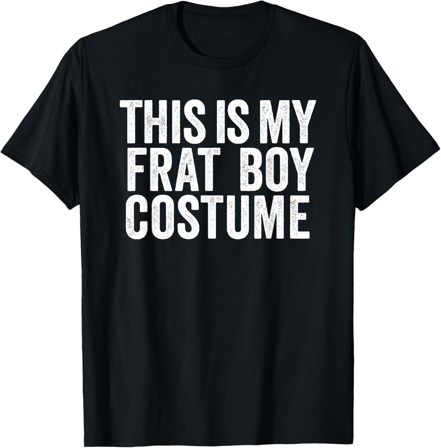 This is My Frat Boy Costume Shirt Funny Last Minute Costume T-Shirt - T-Shirt | Black