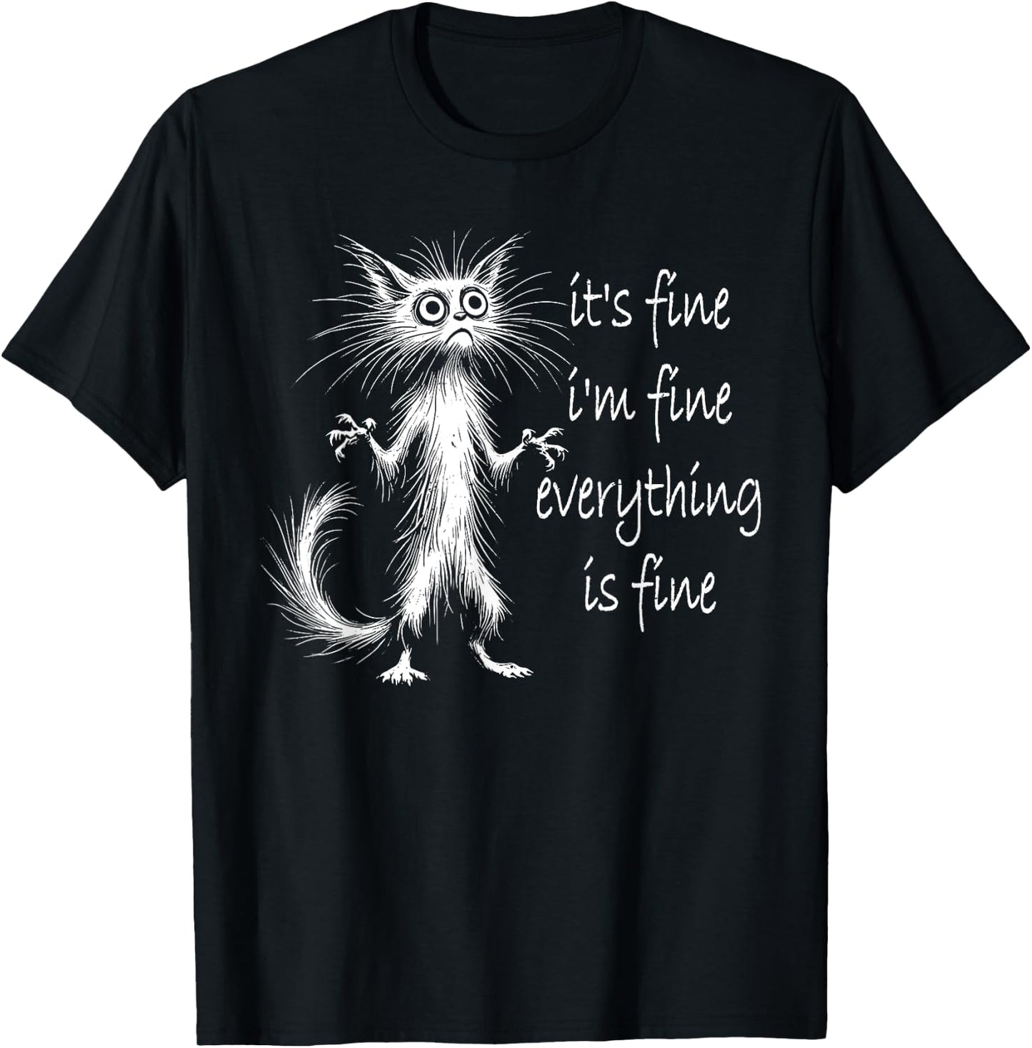 Cat It's Fine I'm Fine Everything Is Fine Funny Men Women Girls Kids T-Shirt - T-Shirt | Black