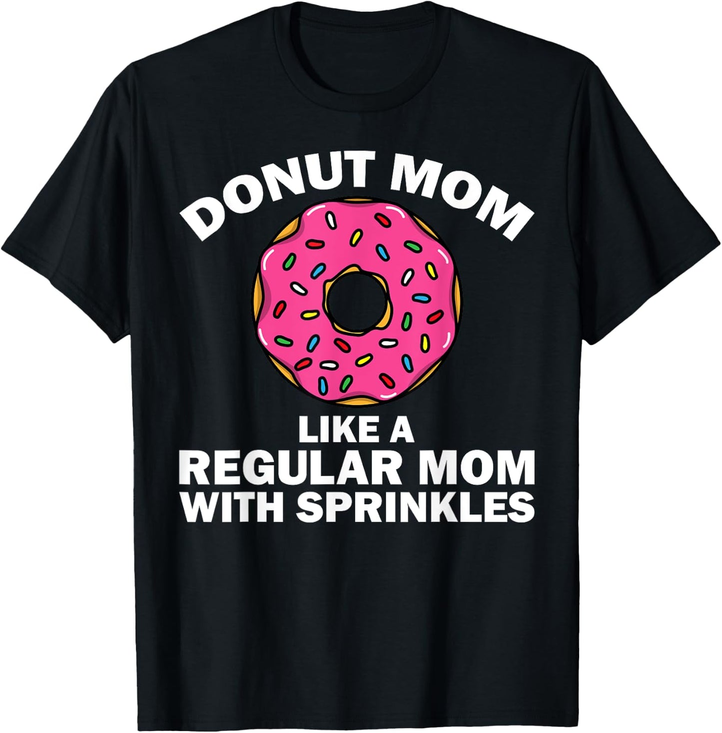 Funny Donut Design For Mom Women Donut Lovers Dough Dessert T-Shirt - T-Shirt | Black