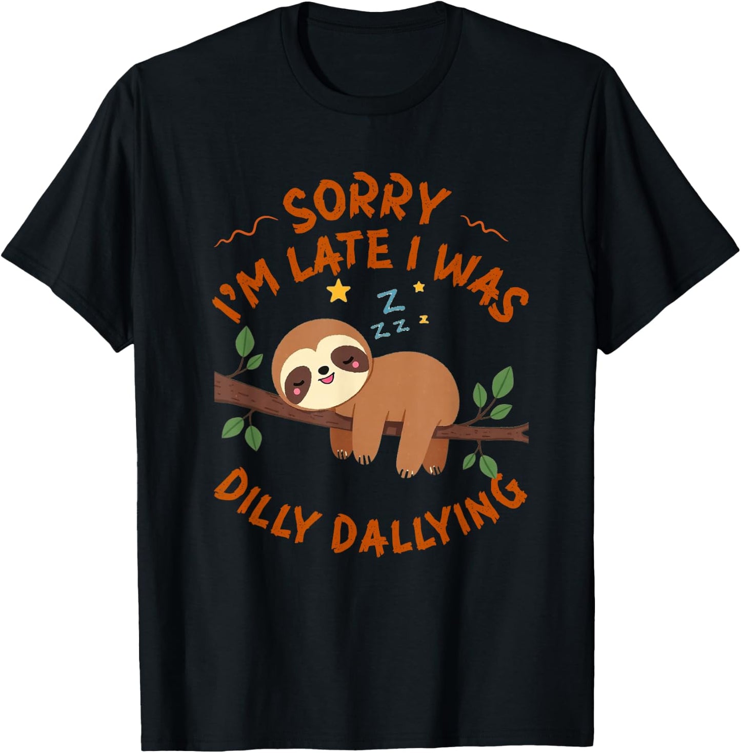 Sorry I'm Late I Was Dilly Dallying Funny Sloth T-Shirt - T-Shirt | Black