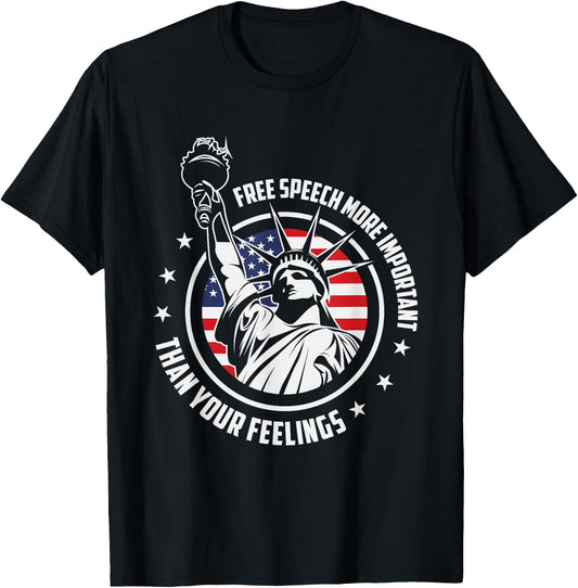 Free Speech More Important Than Your Feelings | USA Freedom T-Shirt - T-Shirt | Black