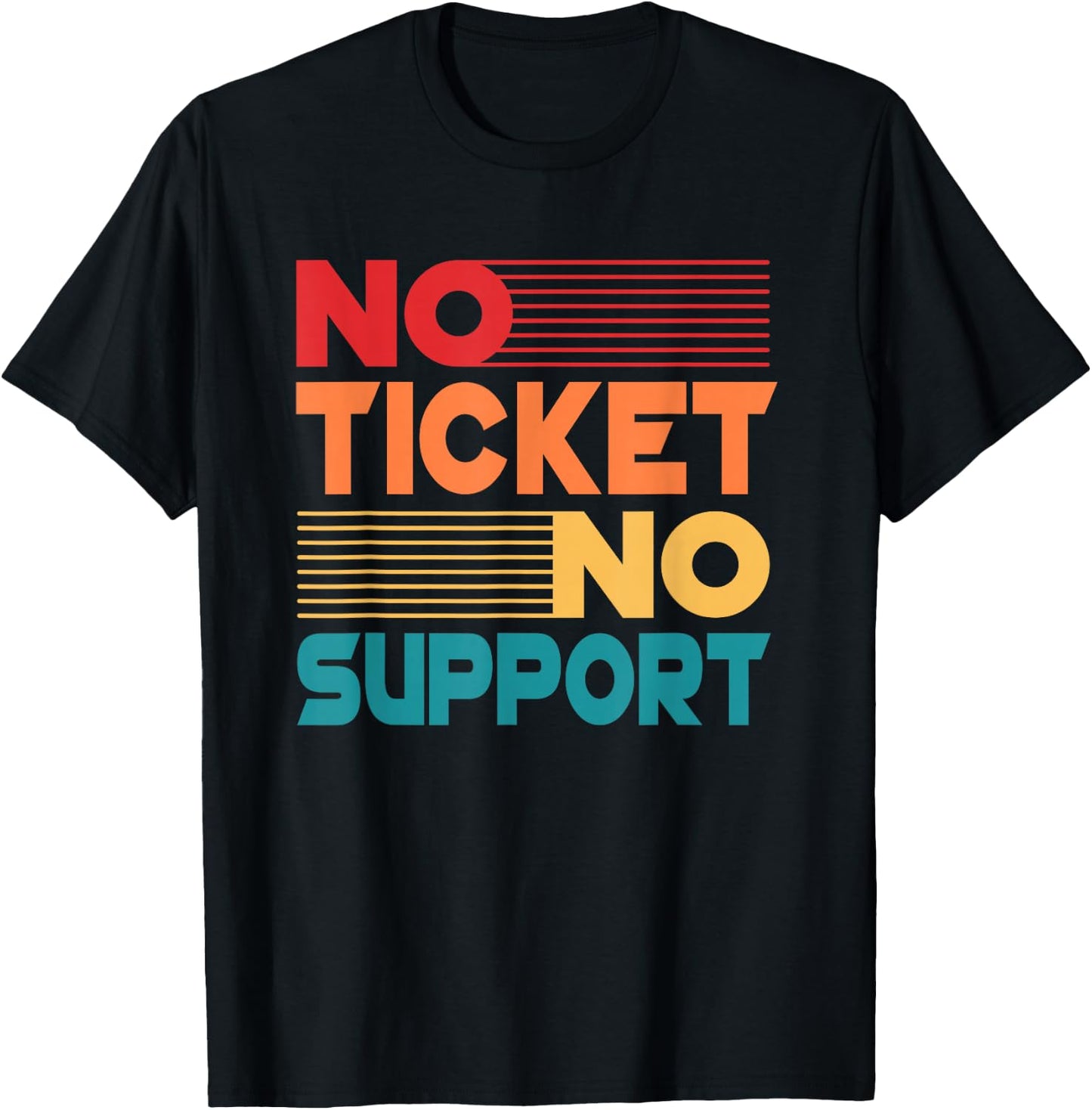 No Ticket No Support - Computer Science Work Job Admin T-Shirt - T-Shirt | Black