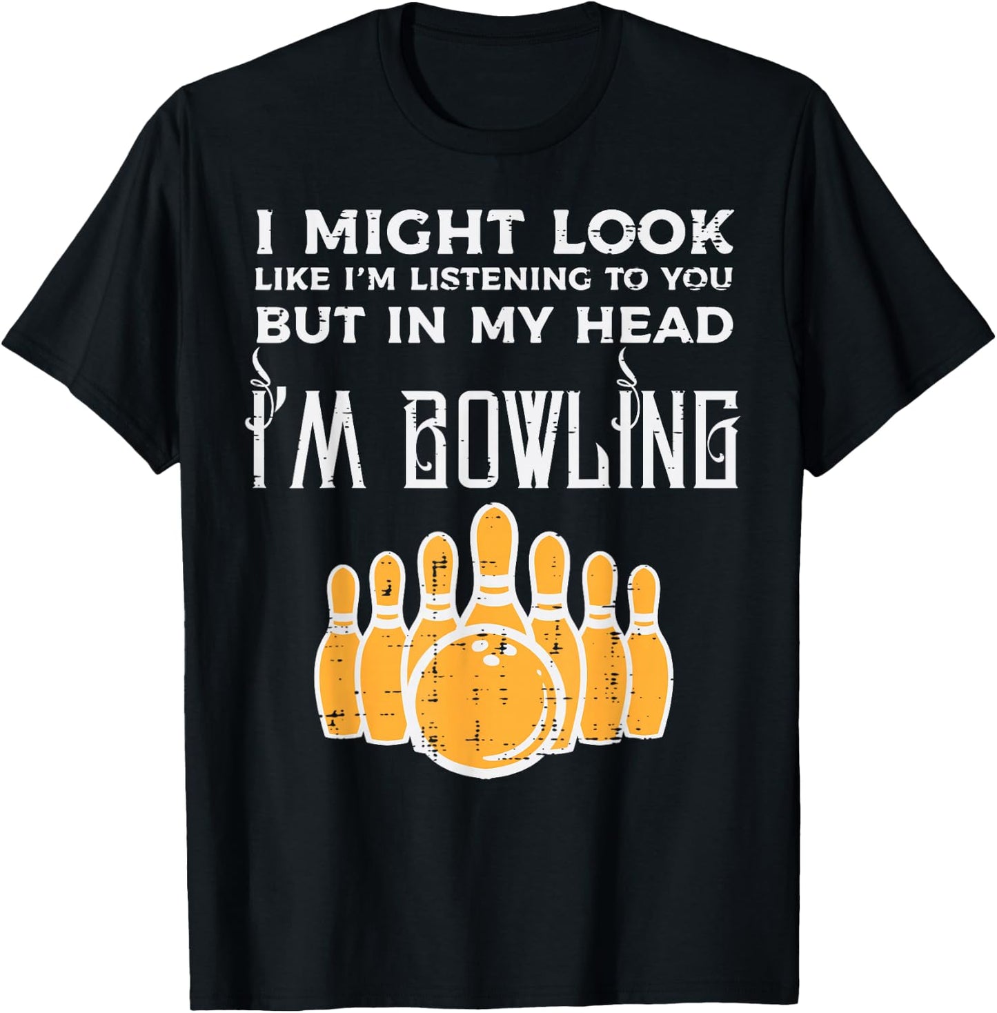 Might Look Im Listening Bowling Funny Bowler Men Women Kids T-Shirt - T-Shirt | Black