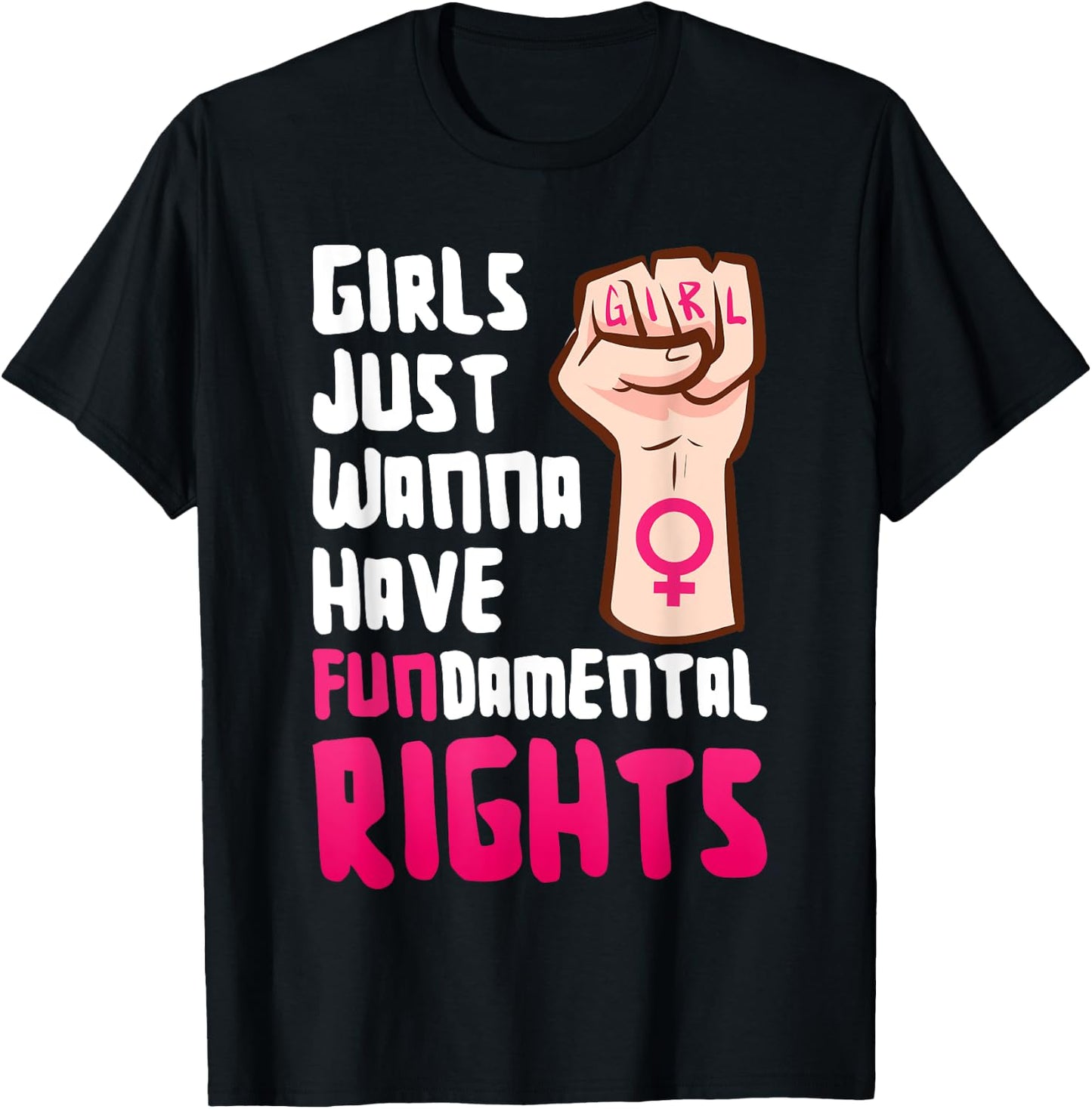 Girls want to simply just fundamental right have Feminism Empowerment , black T-Shirt - T-Shirt | Black