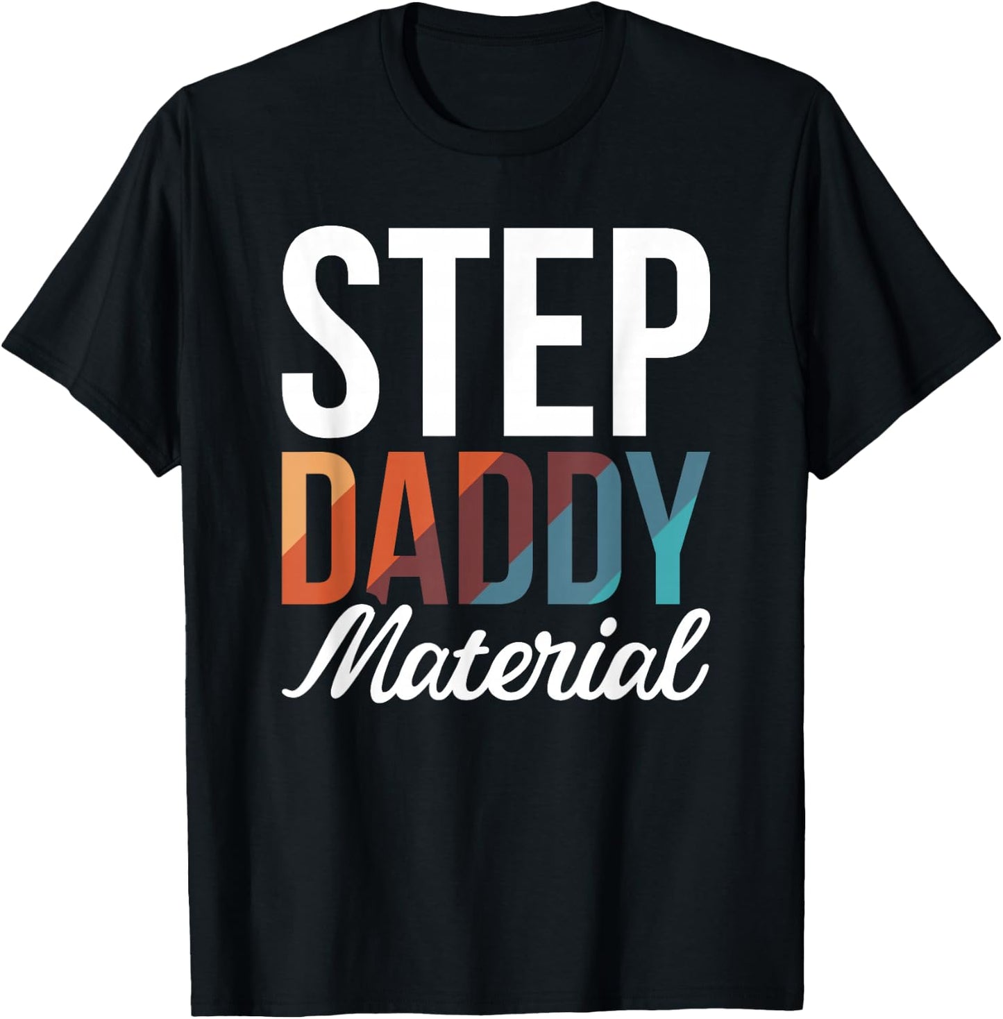 Step Daddy Material T-Shirt - T-Shirt | Black