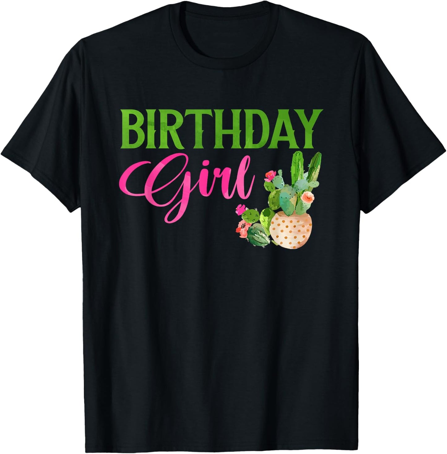 Birthday Girl Cactus Succulent Plant Garden Lover Gardener T-Shirt - T-Shirt | Black