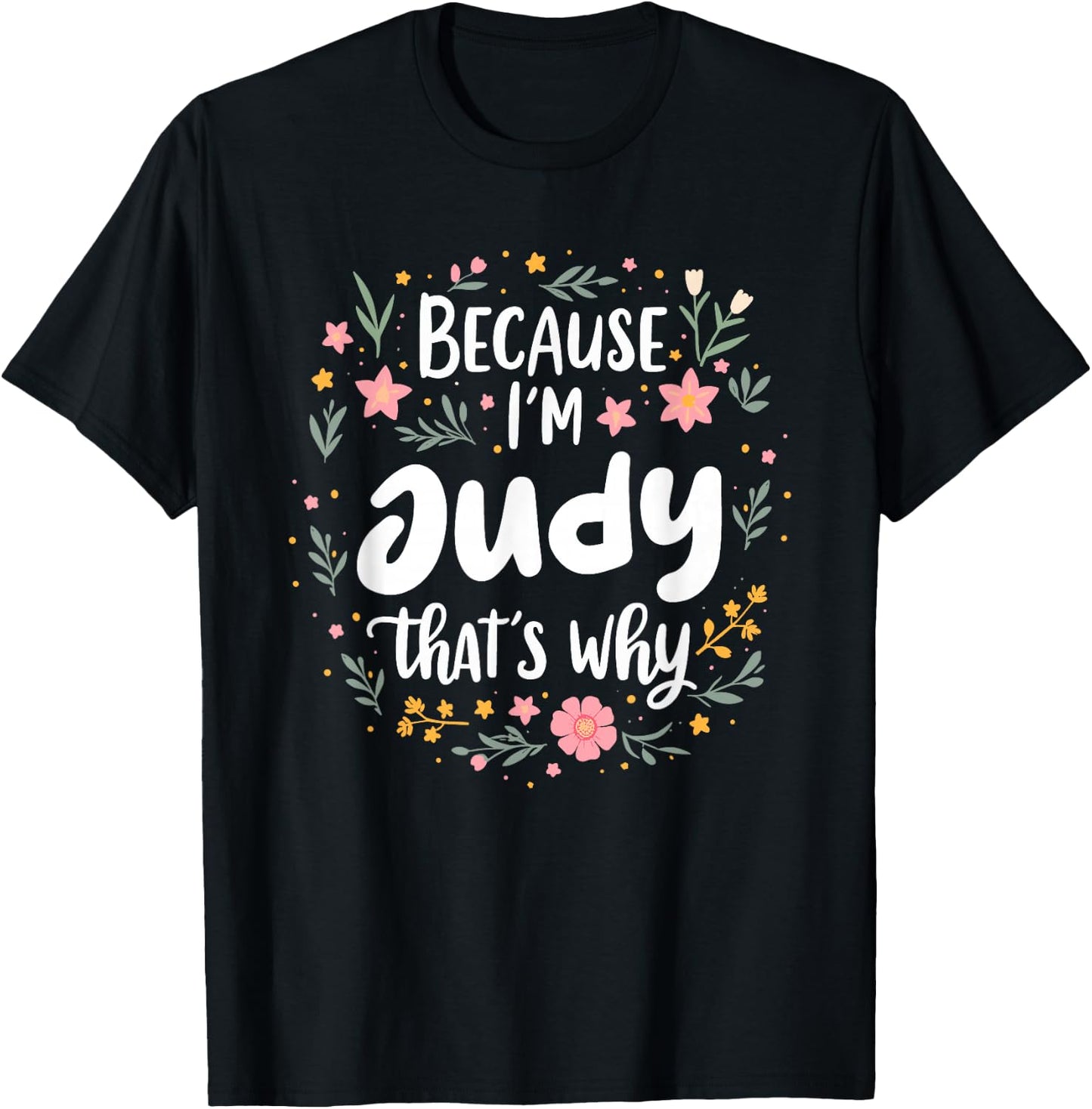 Women Because I'm Judy That's Why Woman T-Shirt - T-Shirt | Black