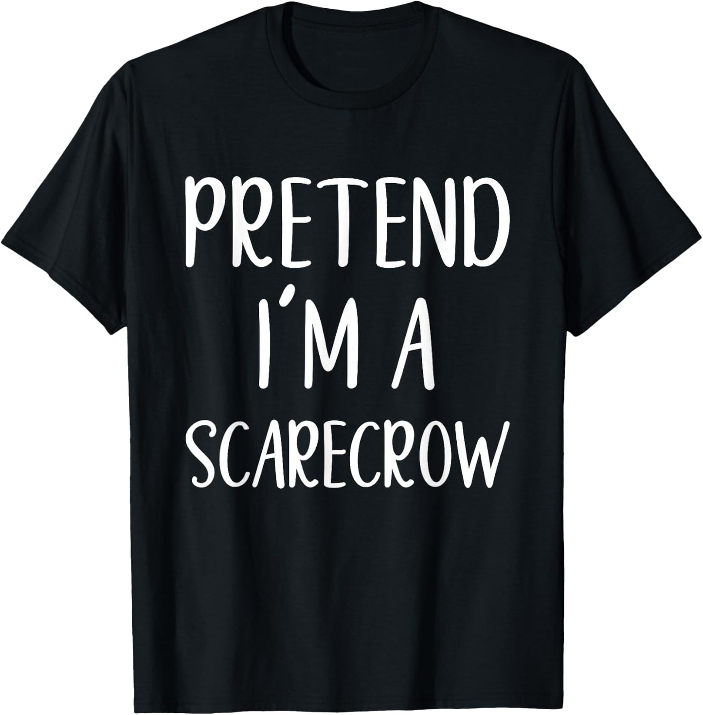 Pretend I'm A Scarecrow Costume Halloween Easy Scare-Crow T-Shirt - T-Shirt | Black