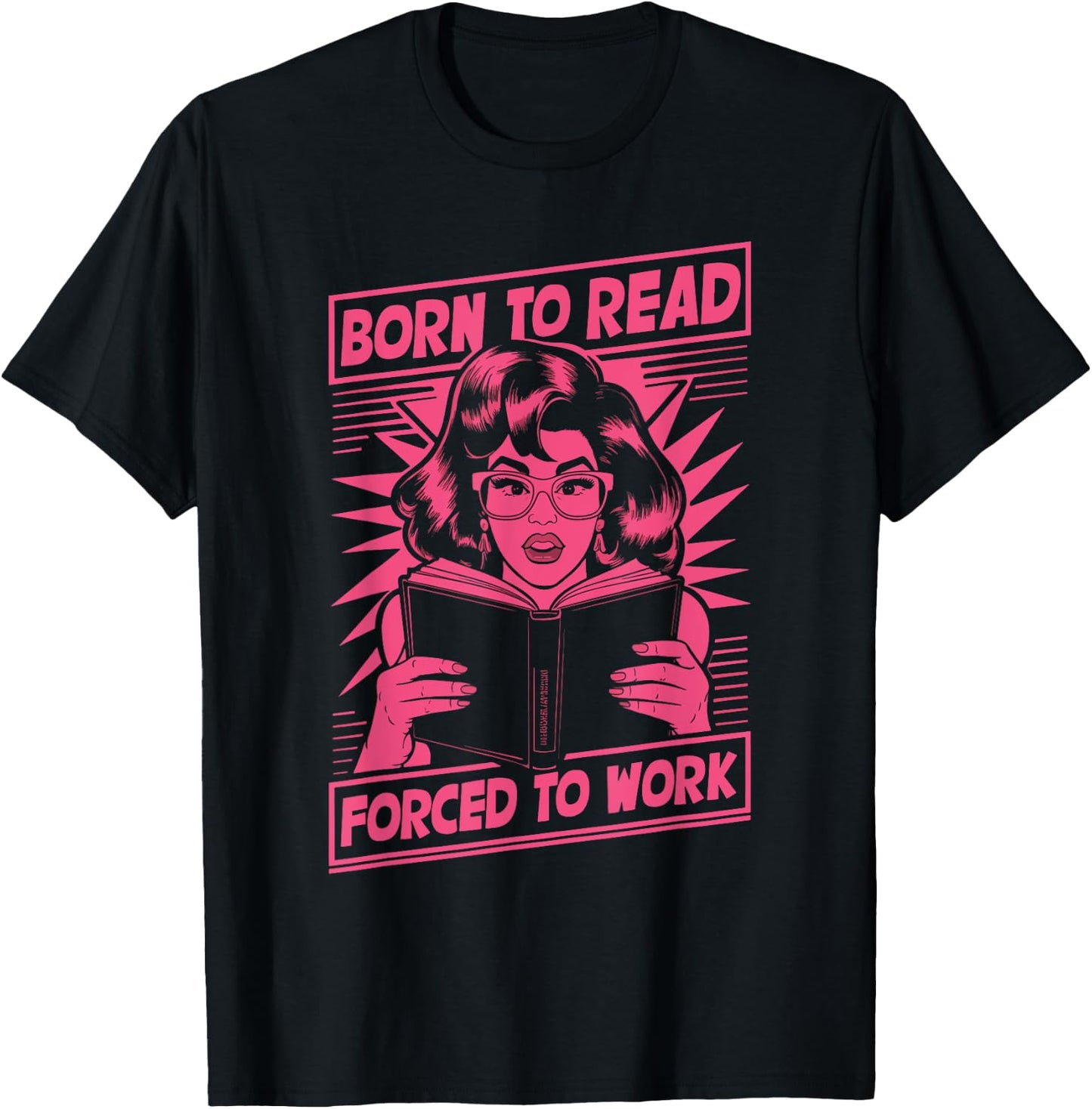 Born To Read Forced To Work Librarian Reading , Black, S T-Shirt - T-Shirt | Black