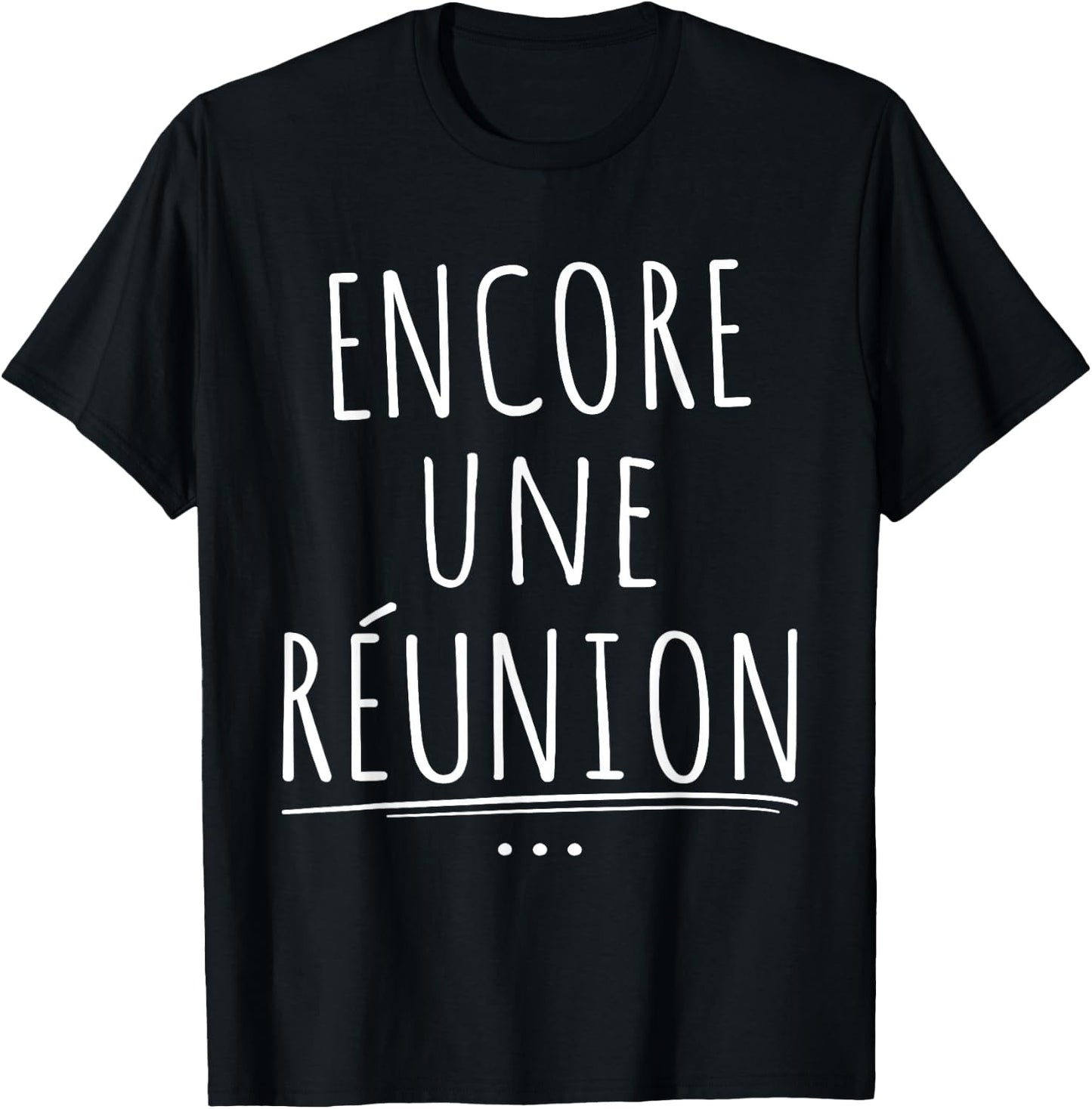 Encore Une Réunion Teacher Humour T-Shirt - T-Shirt | Black