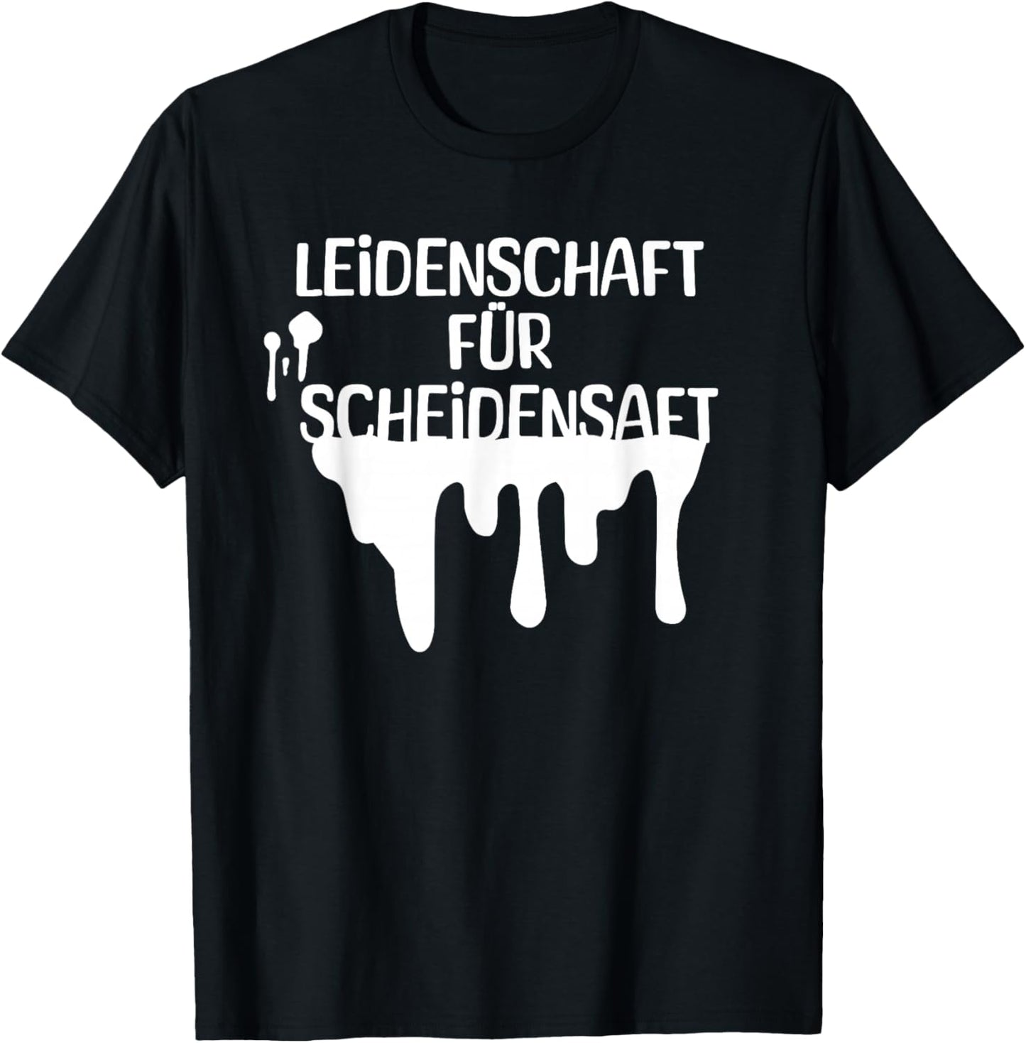 Leidenschaft für Scheidensaft T-Shirt - T-Shirt | Black