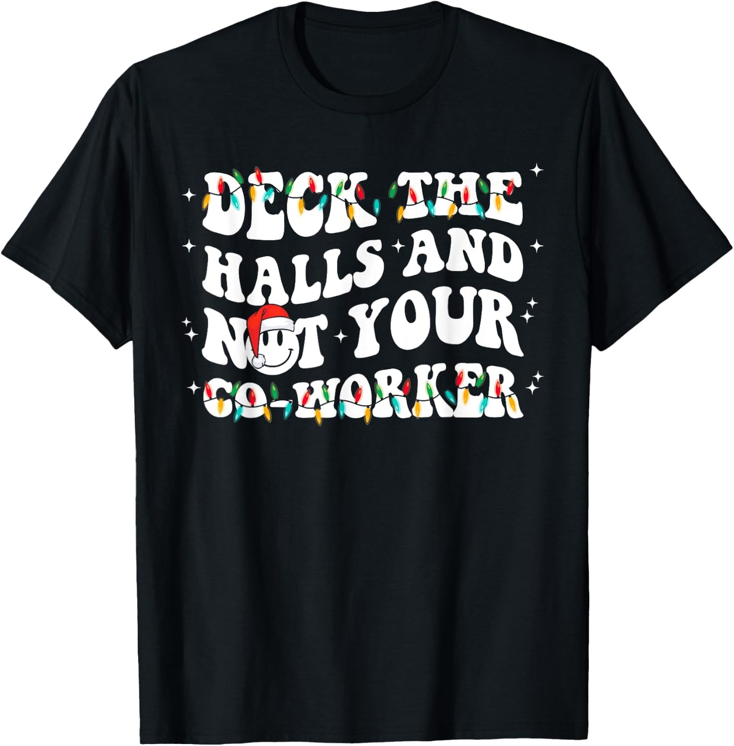 Xmas Light Deck The Halls And Not Your CoWorker Te Adult Funny Face Christmas T-Shirt - T-Shirt | Black