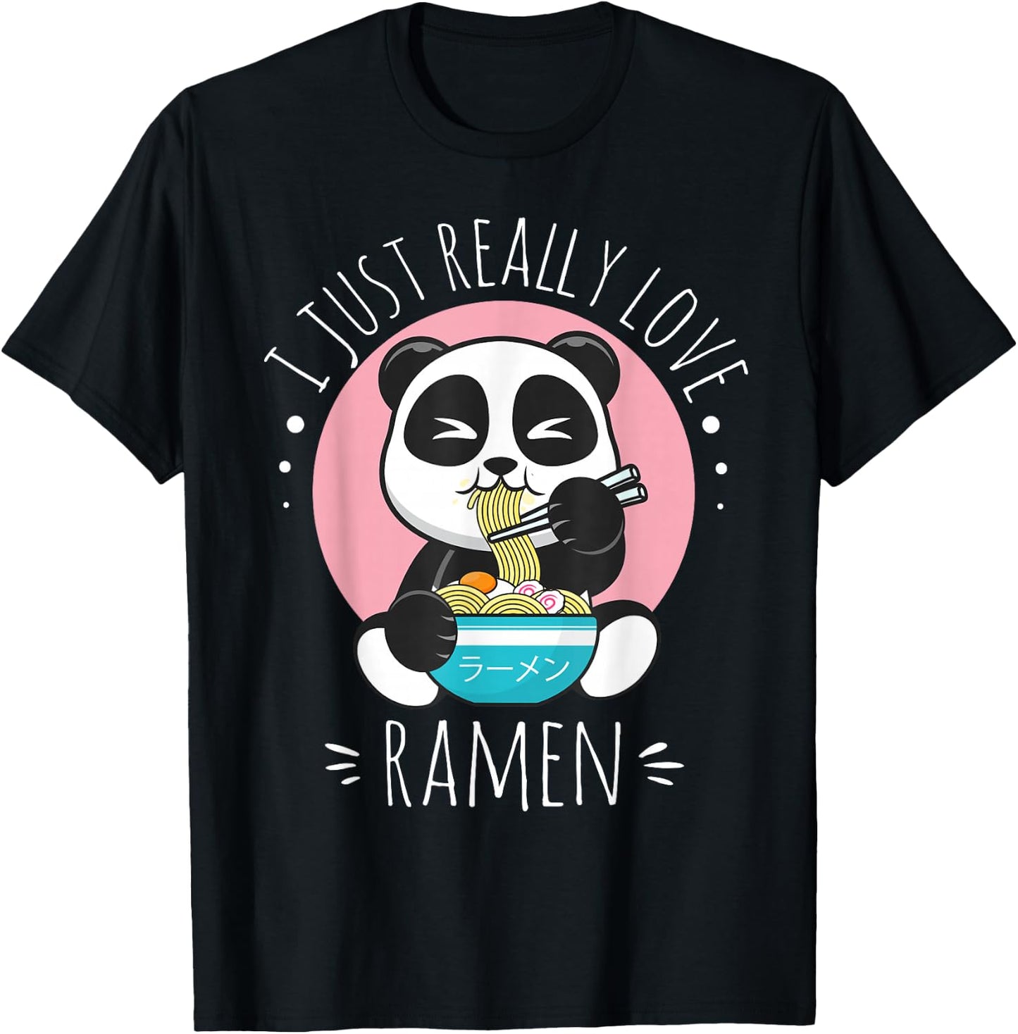 I Just Really Love Ramen Kawaii Anime Panda Cute Manga Lover T-Shirt - T-Shirt | Black