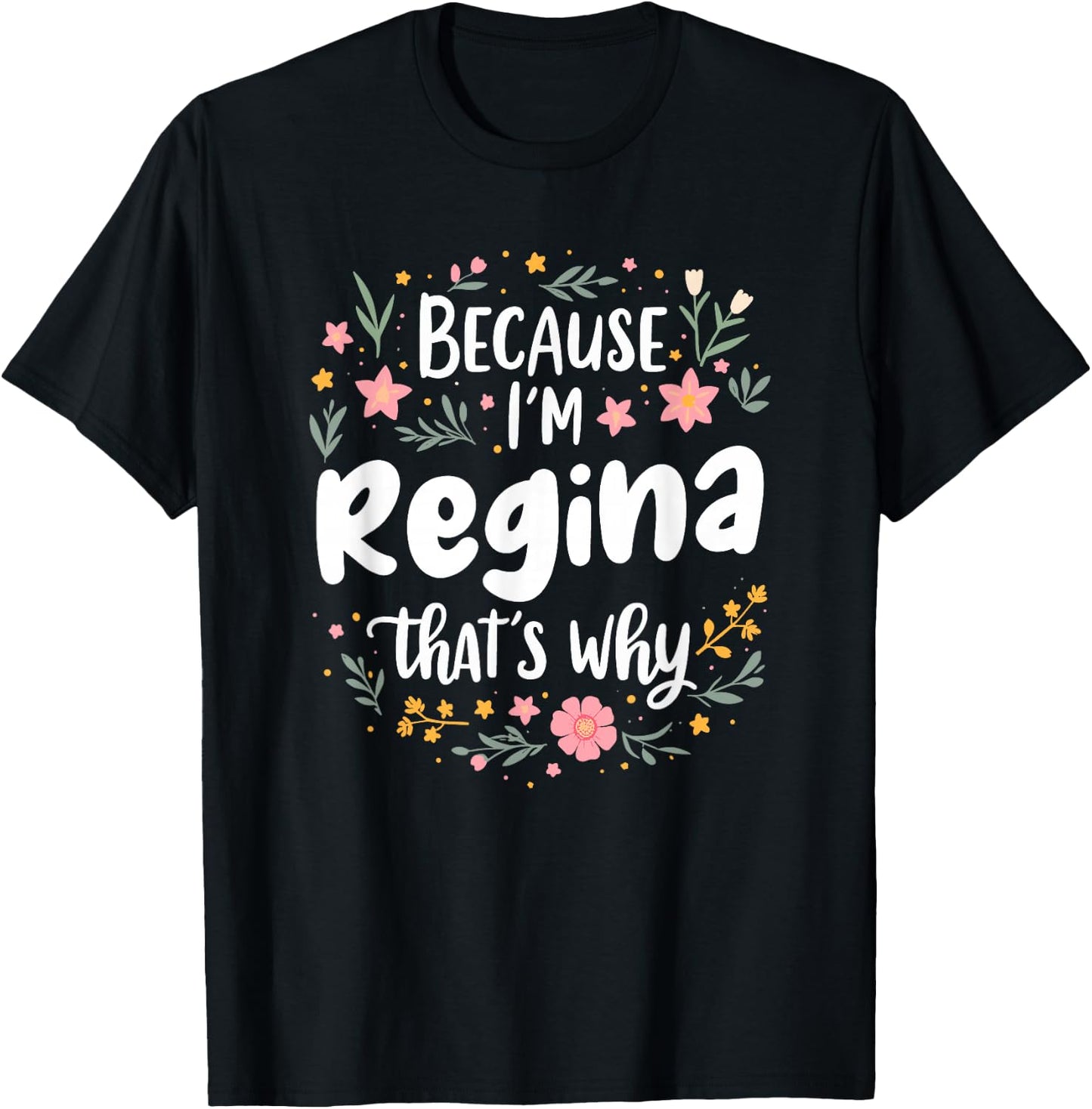 Women Because I'm Regina That's Why Woman T-Shirt - T-Shirt | Black