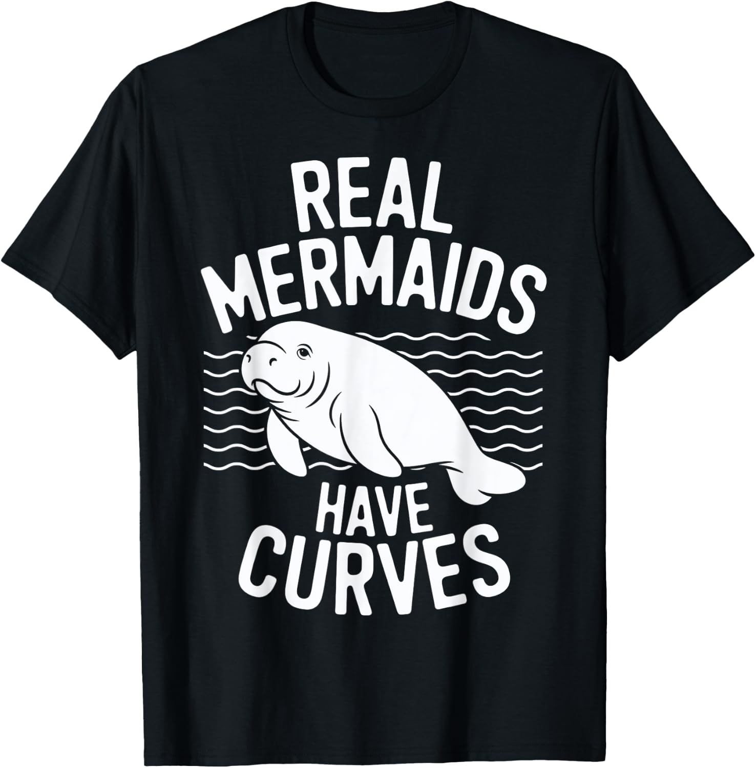 Real Mermaids Have Curves Manatee Humor Art T-Shirt - T-Shirt | Black