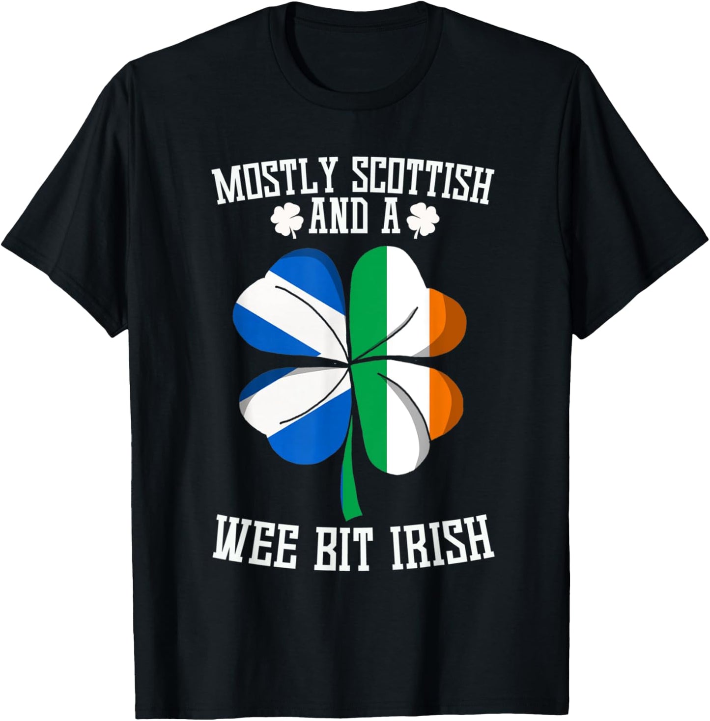 Mostly Scottish And A Wee Bit Irish funny saying gag T-Shirt - T-Shirt | Black