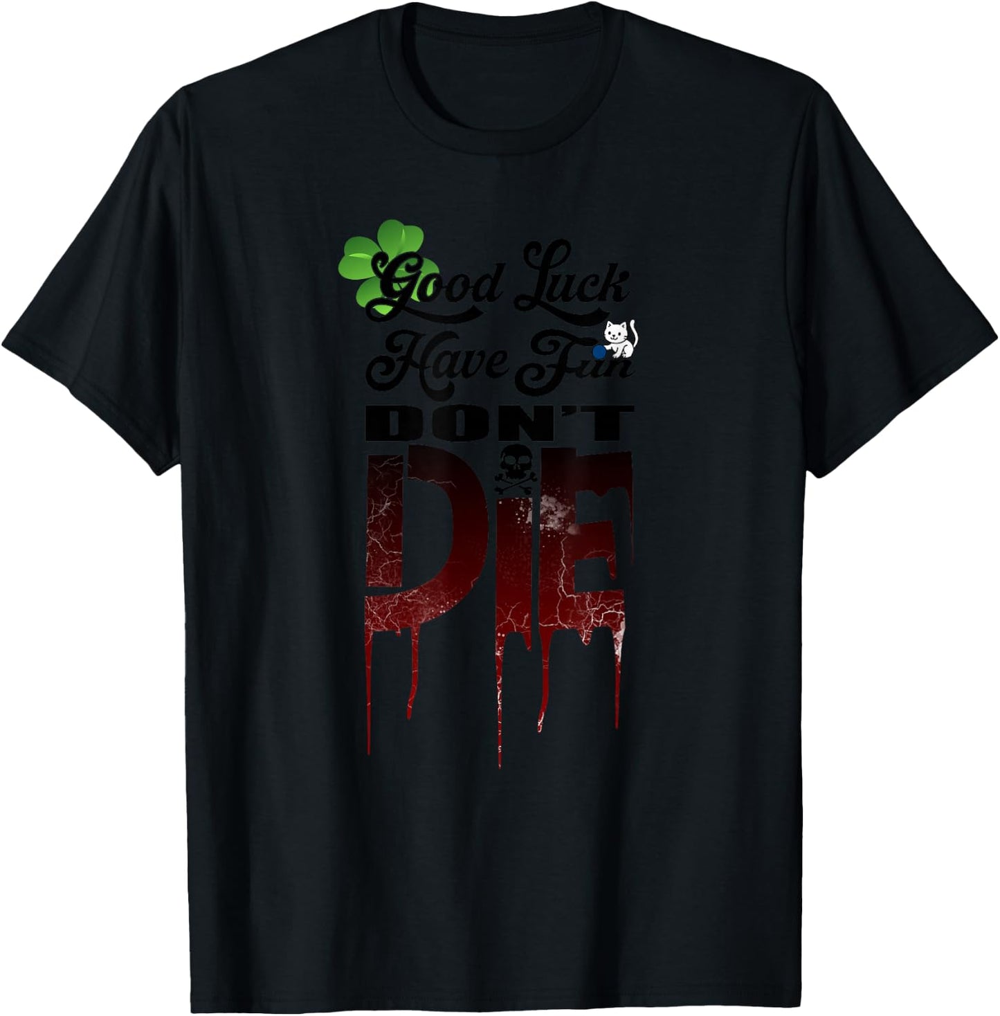 Good Luck Have Fun Don't Die, Funny Gamer Graphic T-Shirt - T-Shirt | Black