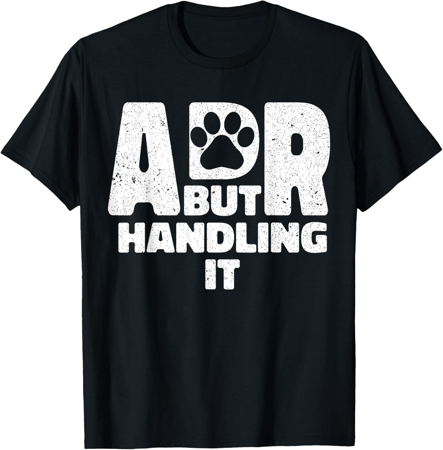 Funny Veterinary ADR But Handling It Veterinarian Vet Tech T-Shirt - T-Shirt | Black