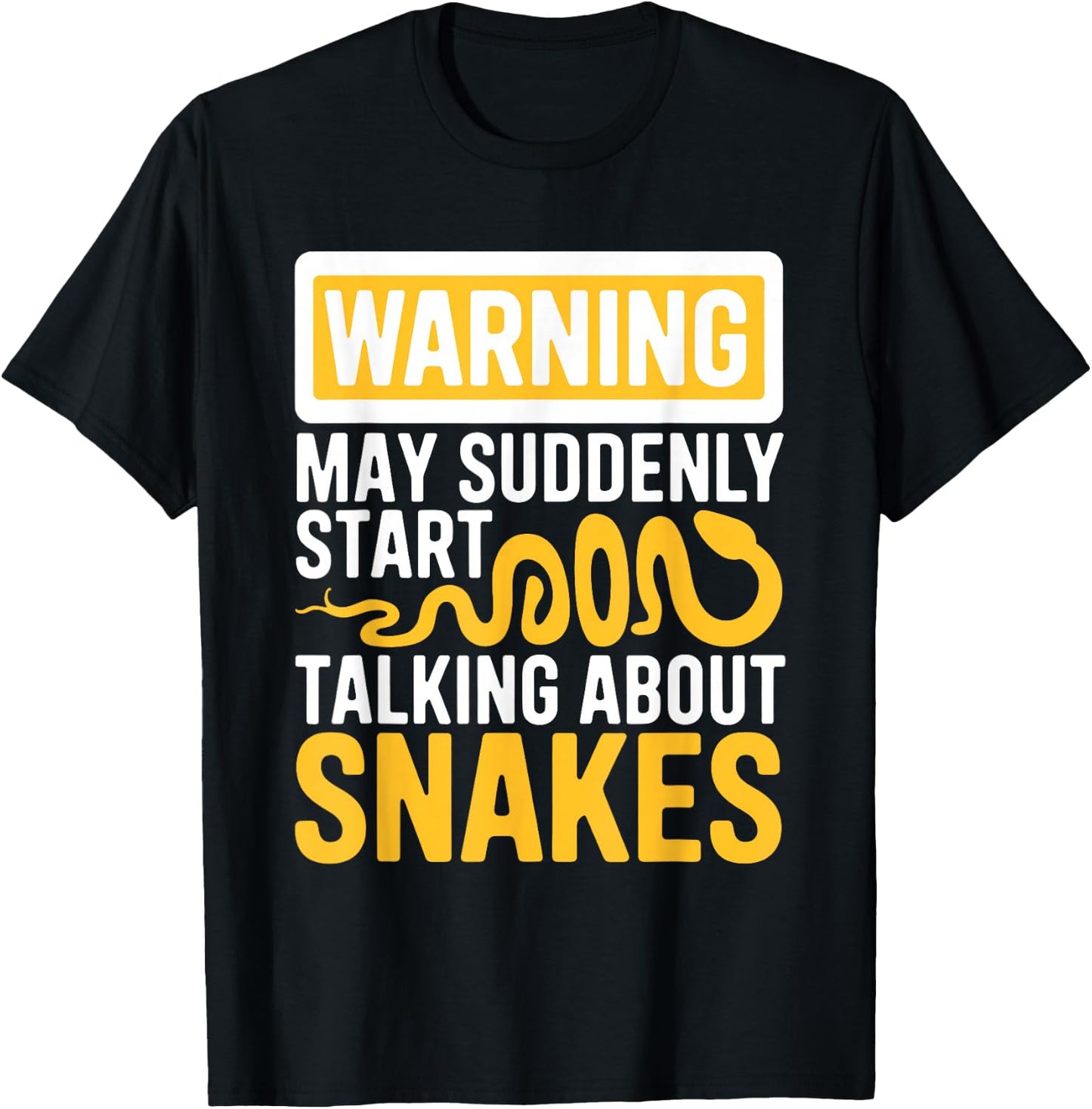 Warning May Suddenly Start Talking About Snakes Snake Lover T-Shirt - T-Shirt | Black
