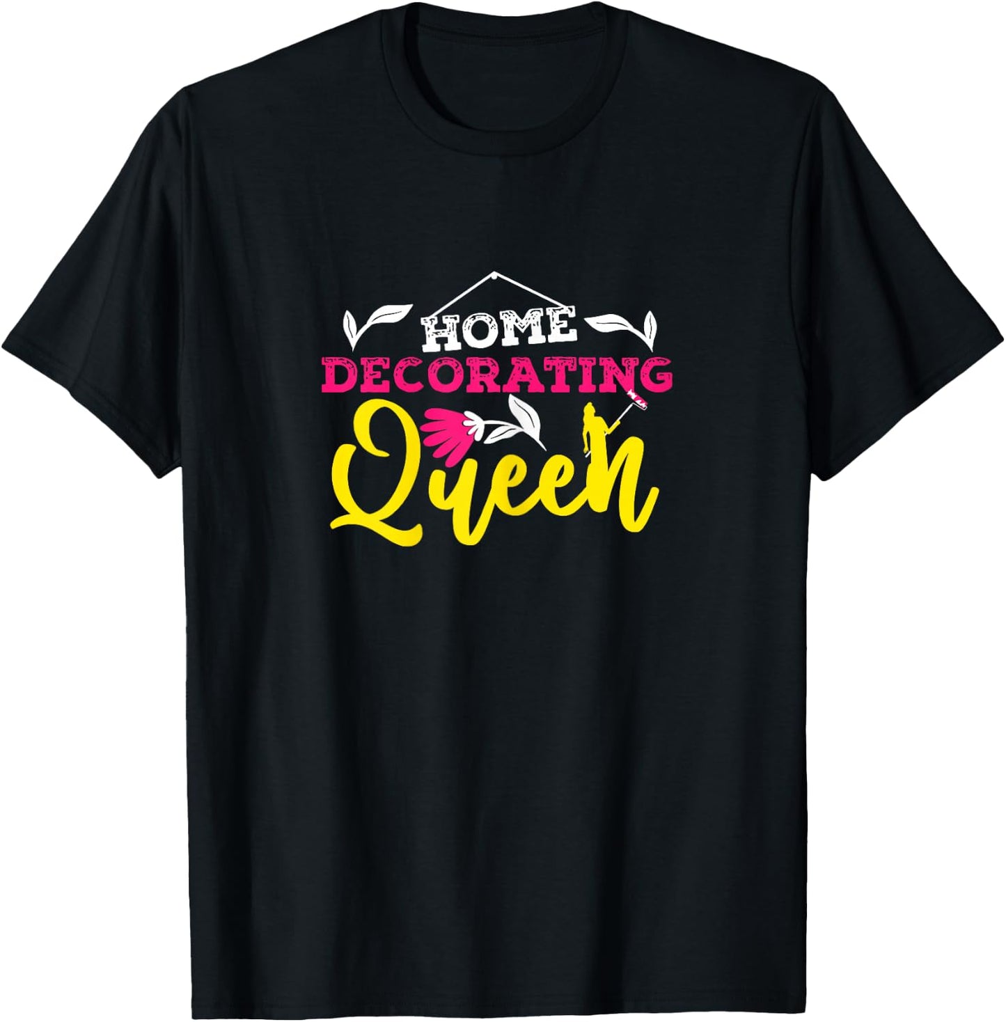 Home Decorating Queen Interior Designer Decorator Creative T-Shirt - T-Shirt | Black