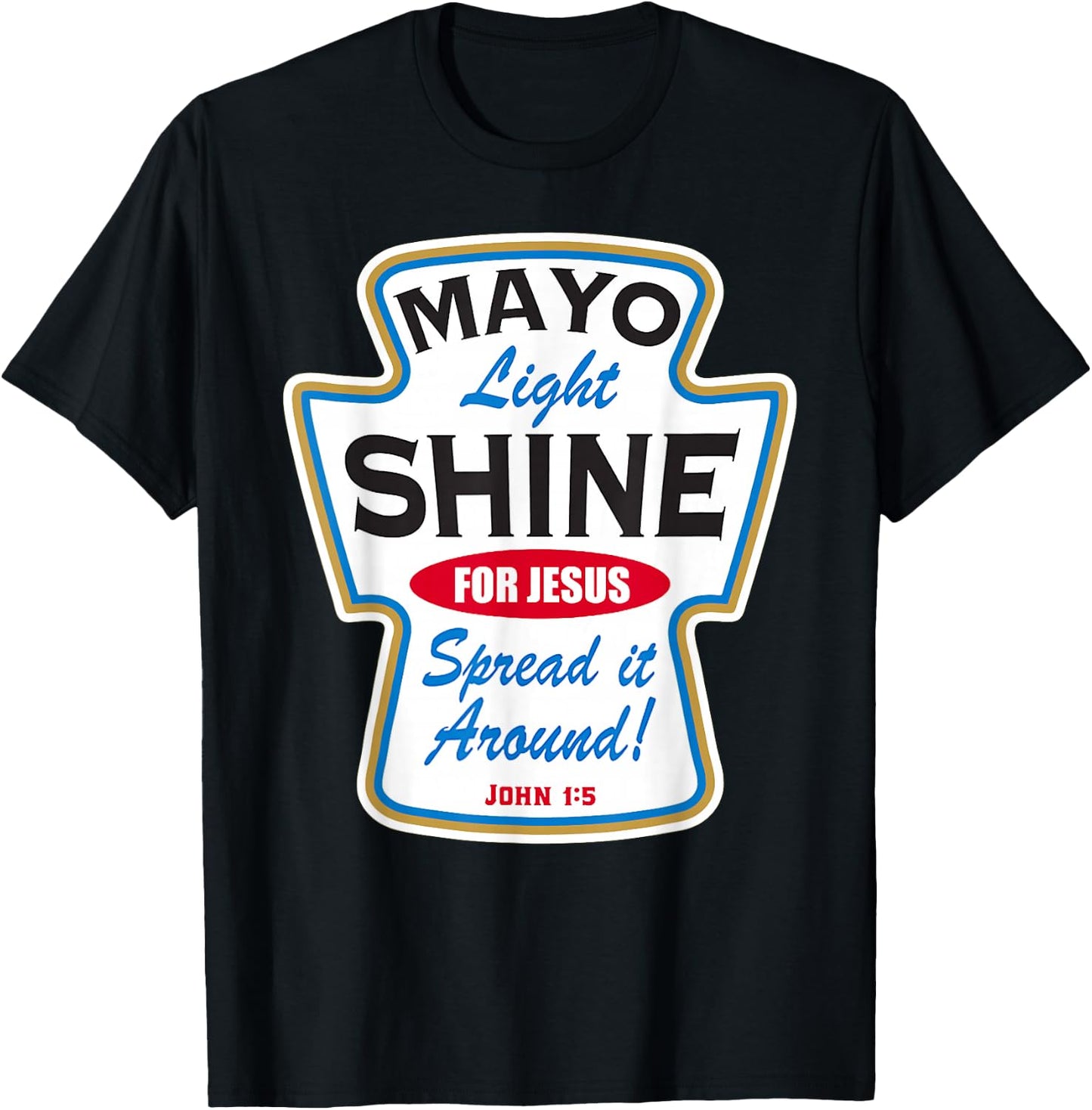 Mayo Light Shine Funny Christian T-Shirt - T-Shirt | Black