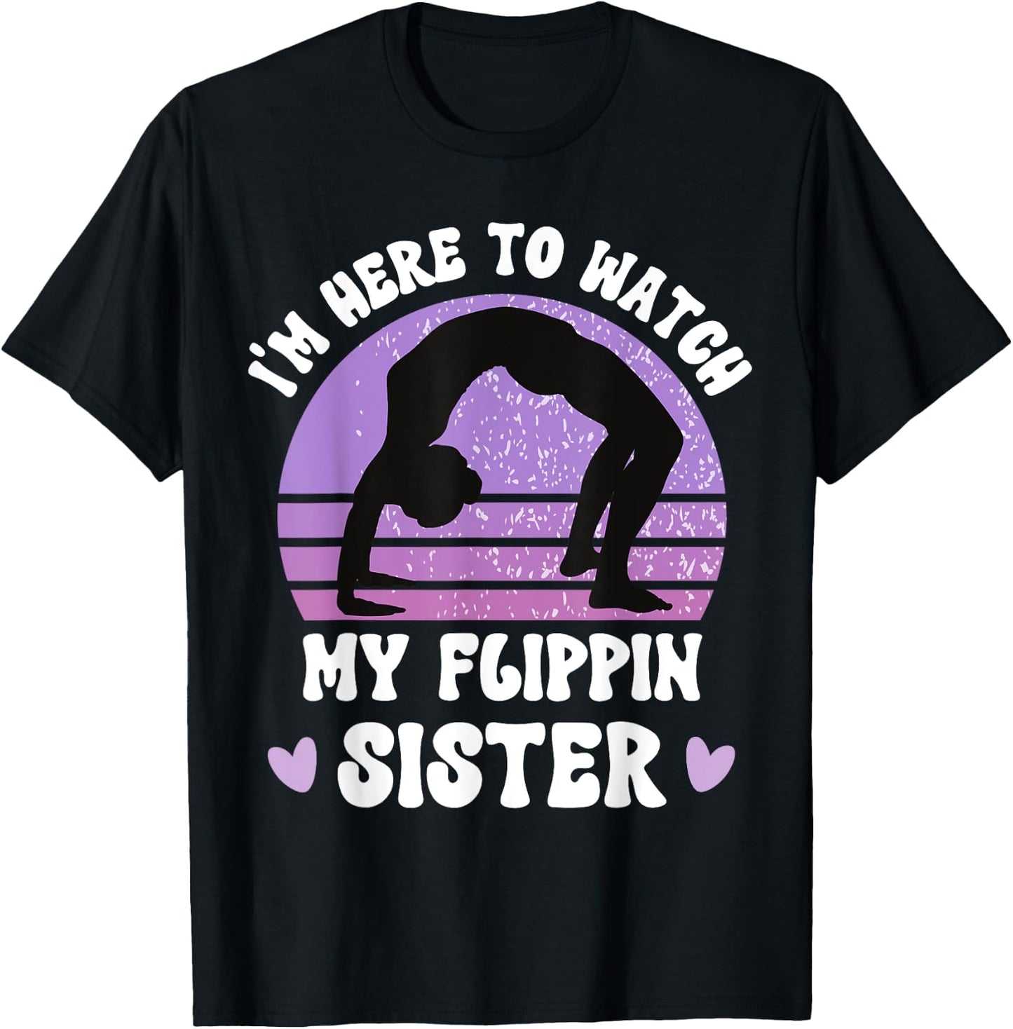 I'm Here To Watch My Flippin Sister Gymnast Cheer Sister T-Shirt - T-Shirt | Black