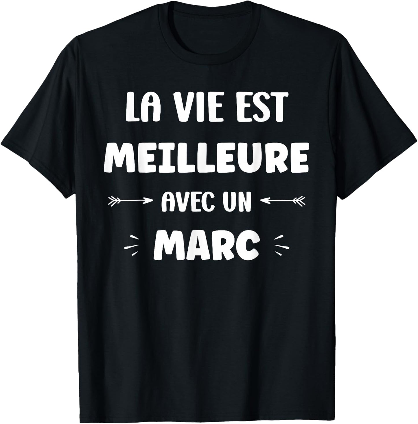Humor quote Marc la vie est mieux avec Marc T-Shirt - T-Shirt | Black