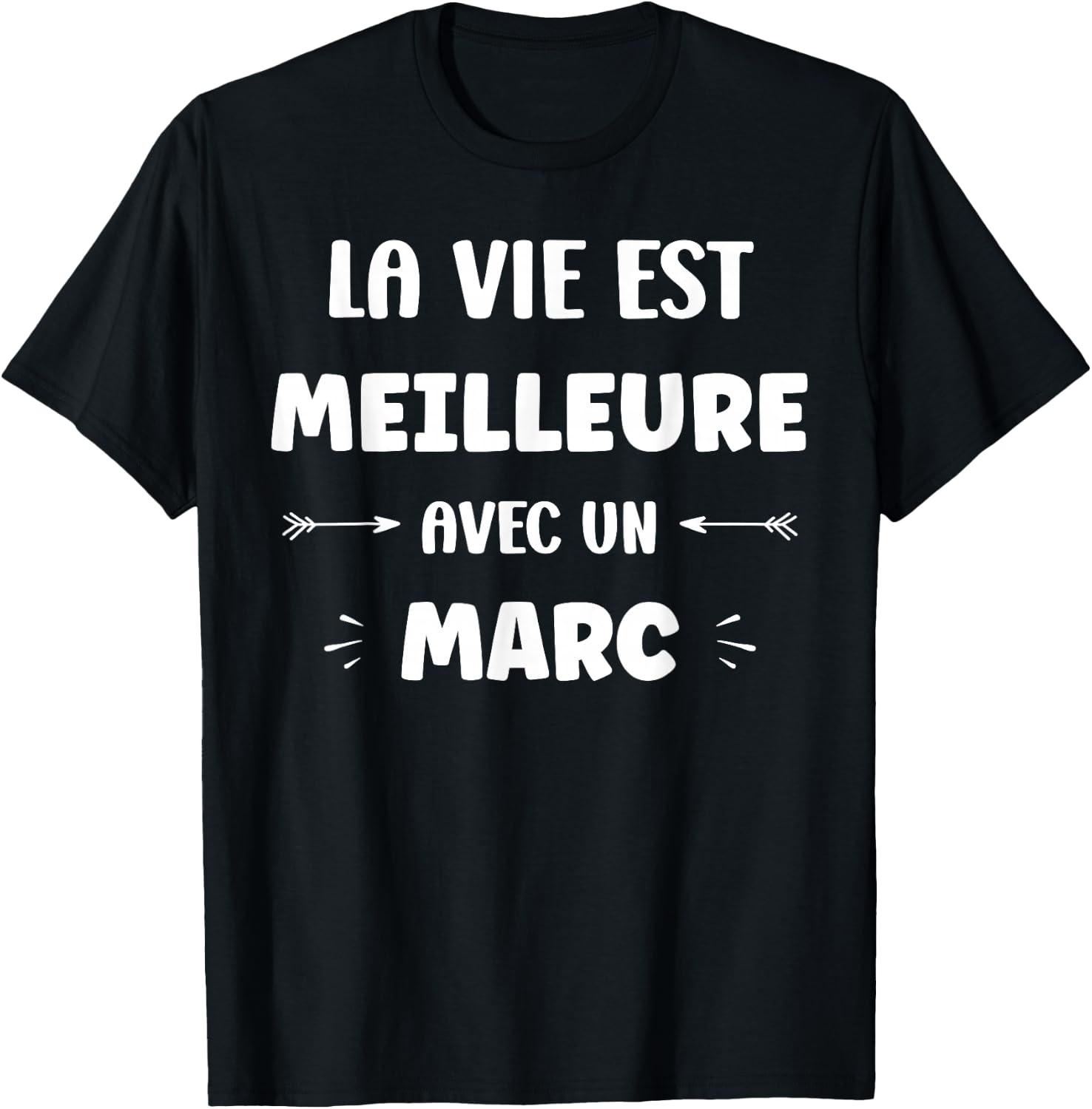 Humor quote Marc la vie est mieux avec Marc T-Shirt - T-Shirt | Black