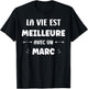 Humor quote Marc la vie est mieux avec Marc T-Shirt - T-Shirt | Black