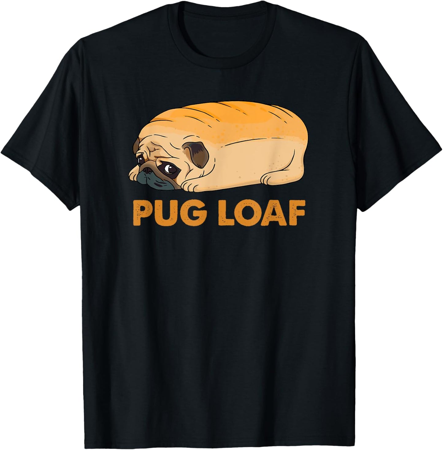 Funny Pug shirt, Pug Loaf, funny dog shirt, Pug Mom Mum T-Shirt - T-Shirt | Black