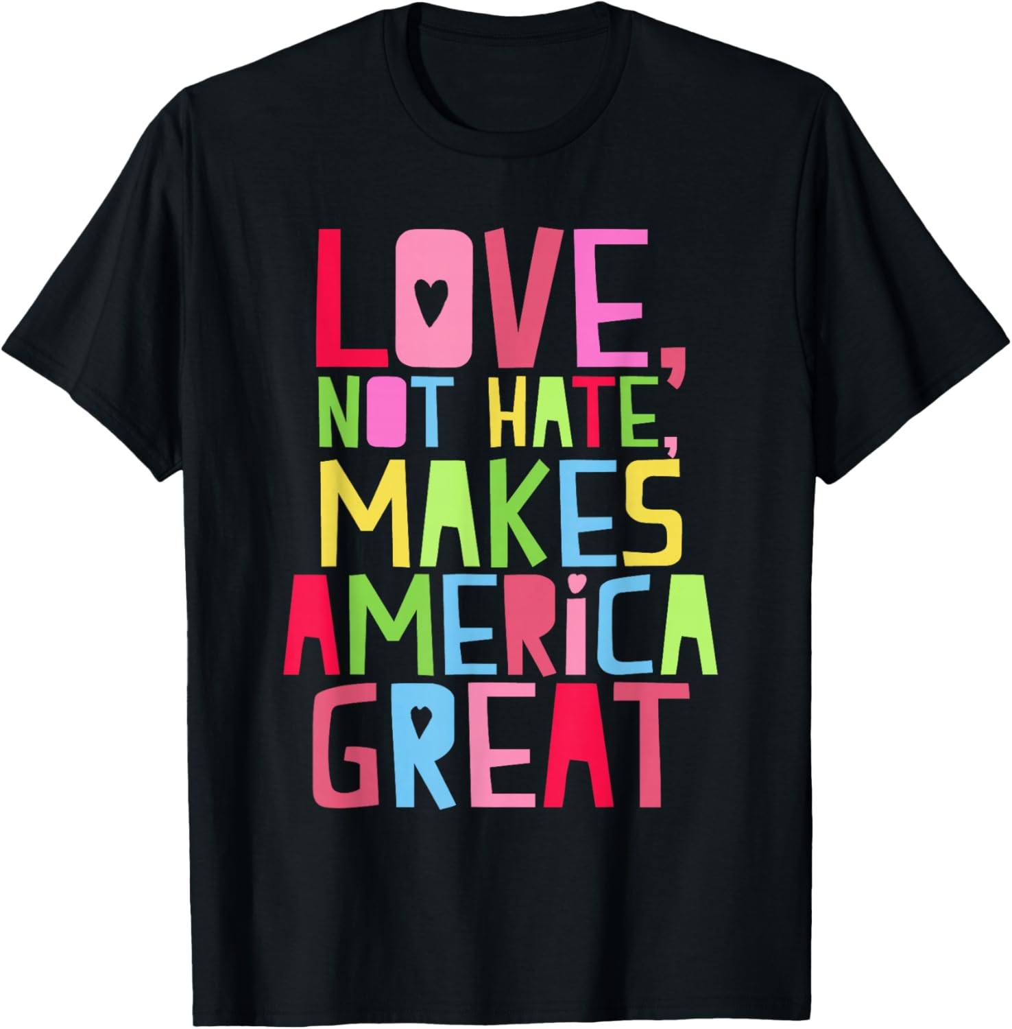 Love Not Hate Makes America Great Shirt T-Shirt - T-Shirt | Black