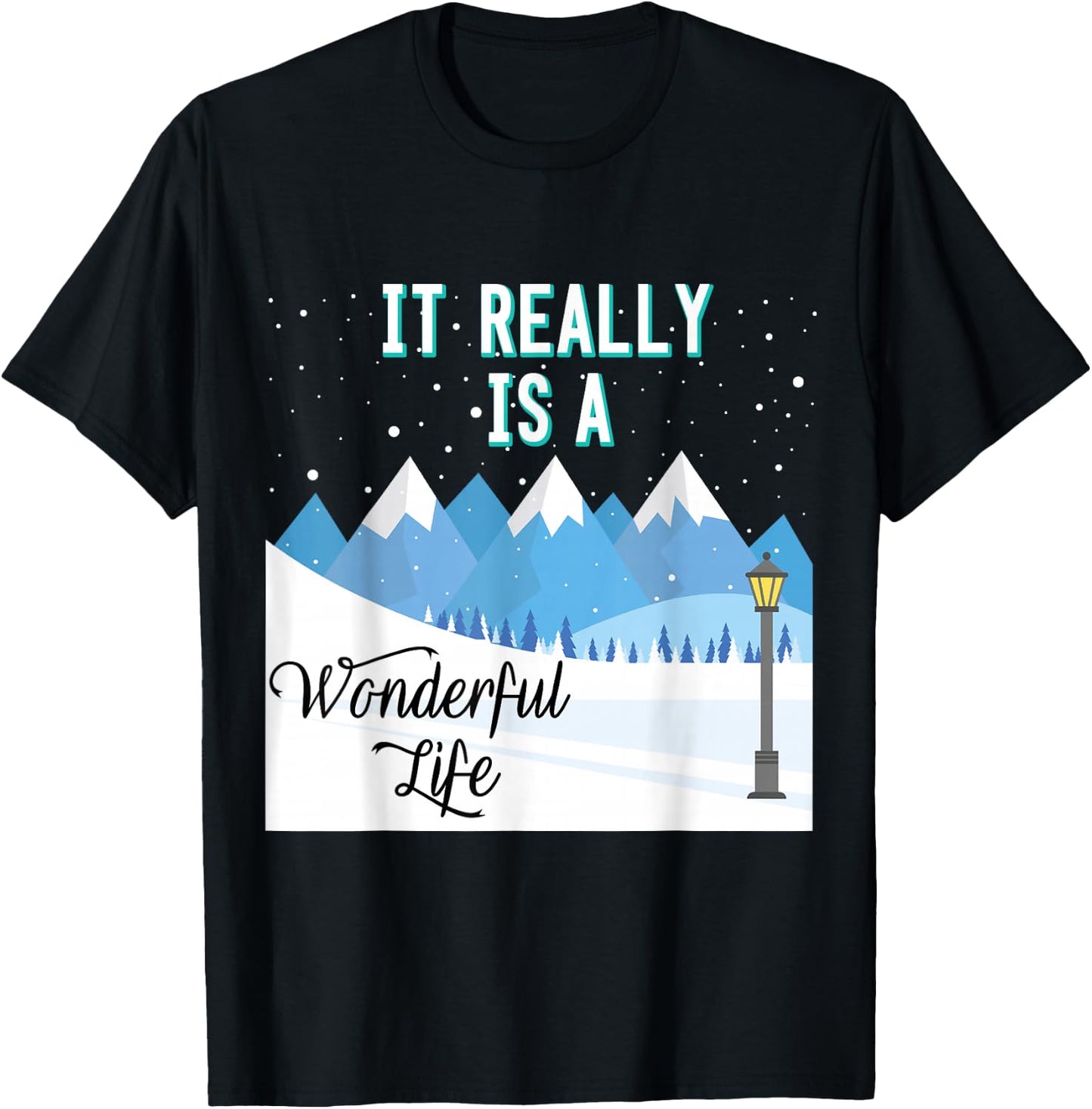 It Really Is a Wonderful Life T-Shirt - T-Shirt | Black