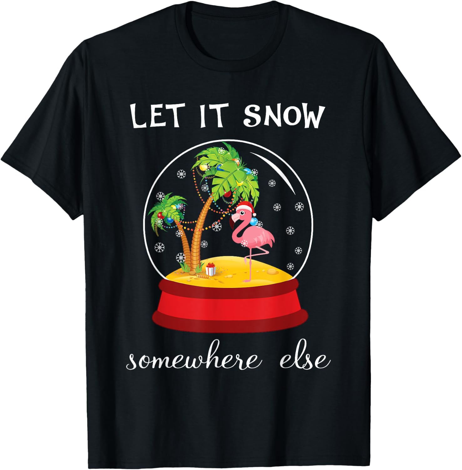Let It Snow Somewhere Else Funny Christmas T-Shirt - T-Shirt | Black