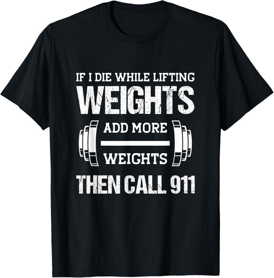 If I Die While Lifting Weights Funny Weightlifting Workout T-Shirt - T-Shirt | Black
