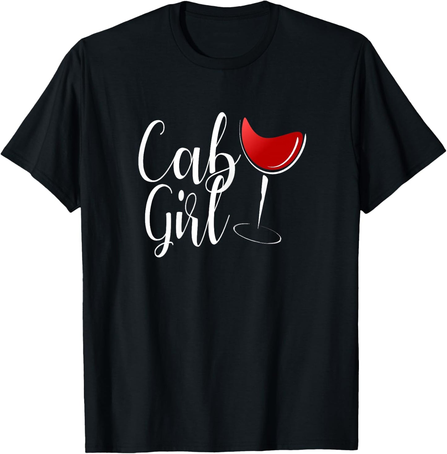 Cab Girl Shirt Cabernet Shirt Red Wine Drinker Gift T-Shirt - T-Shirt | Black