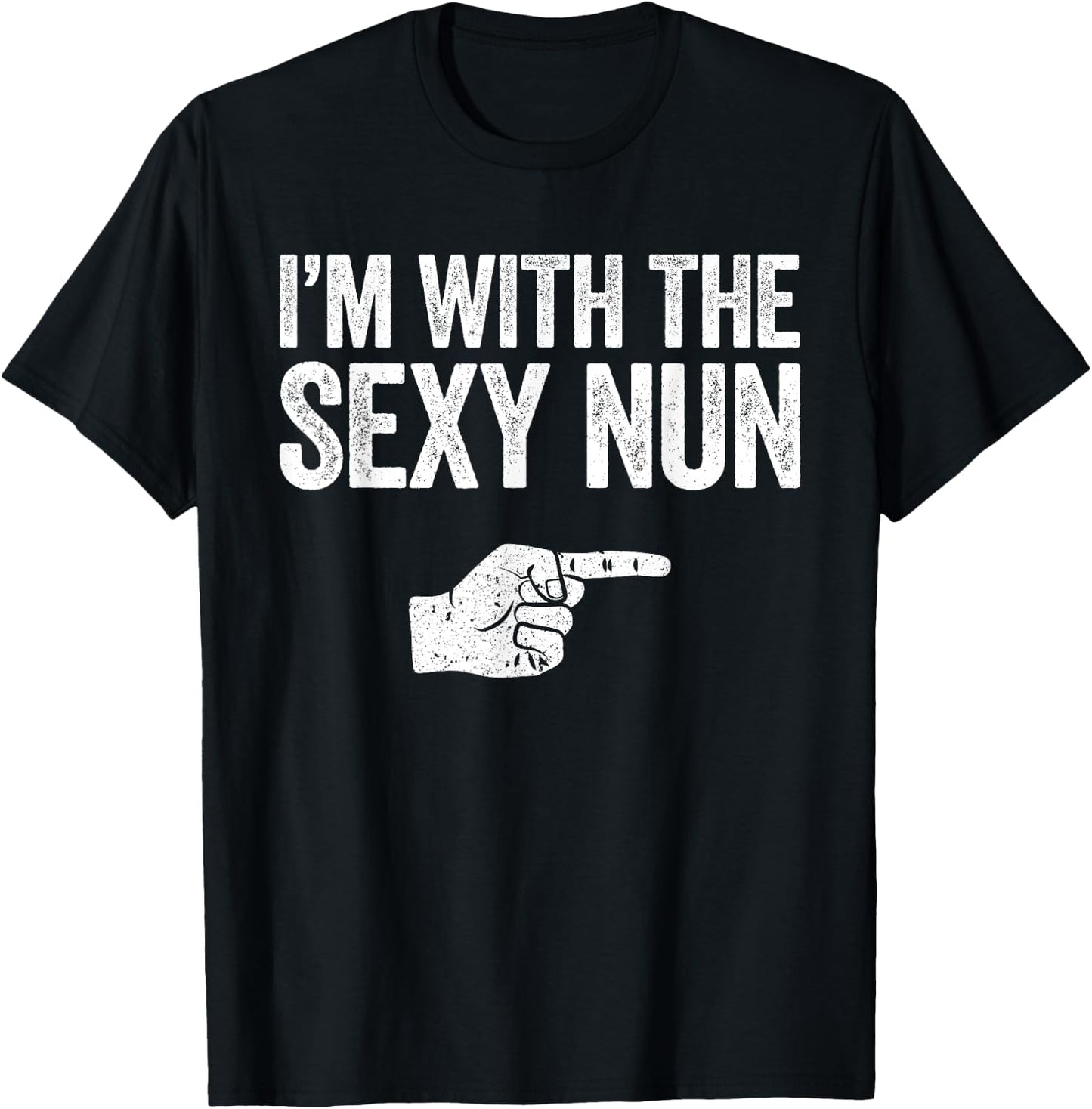 I'm With The Sexy Nun Matching Costume Shirt T-Shirt - T-Shirt | Black