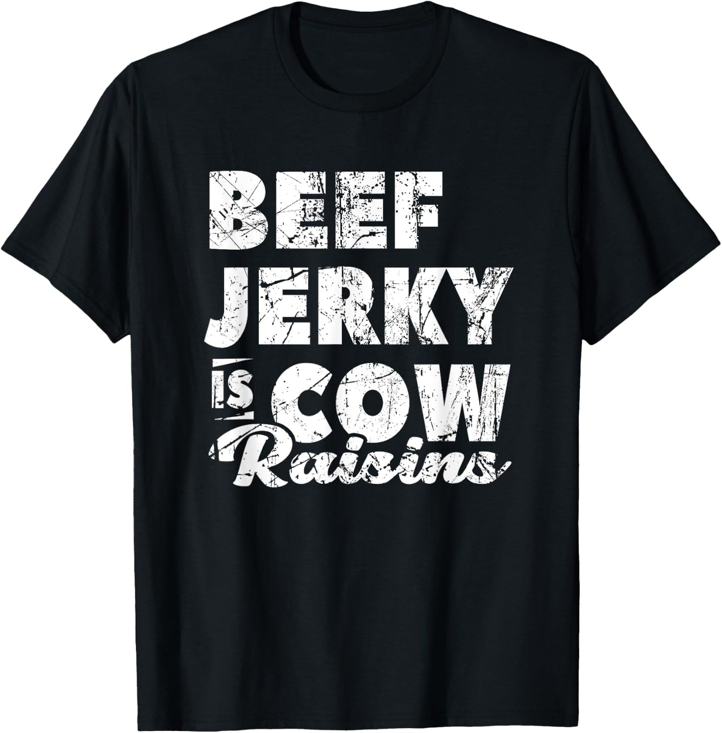 Beef Jerky Is Cow Raisins Beef Lover Meat T-Shirt - T-Shirt | Black