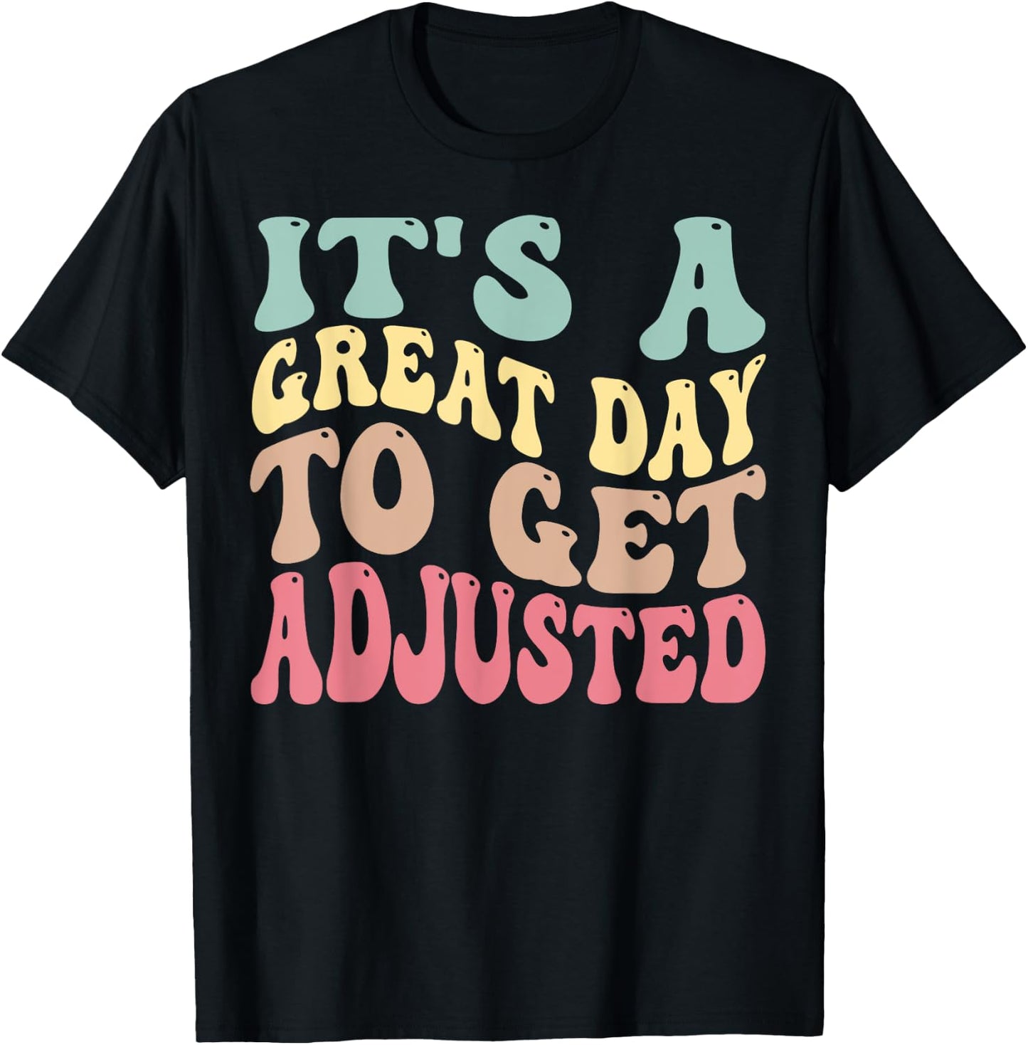 It's A Good Days To Get Adjusted Chiropractic Students T-Shirt - T-Shirt | Black