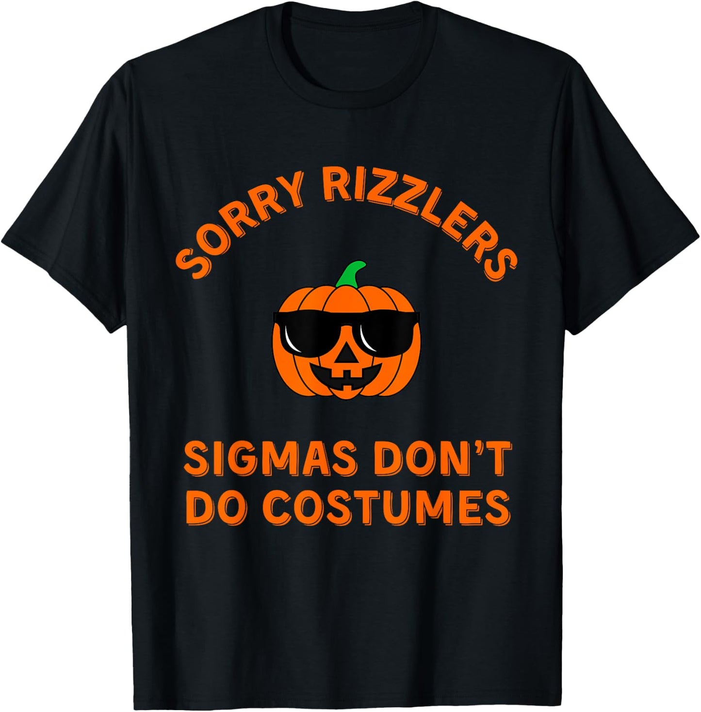 Sigmas Don't Do Costumes - Funny Gen Alpha Halloween Shirt T-Shirt - T-Shirt | Black