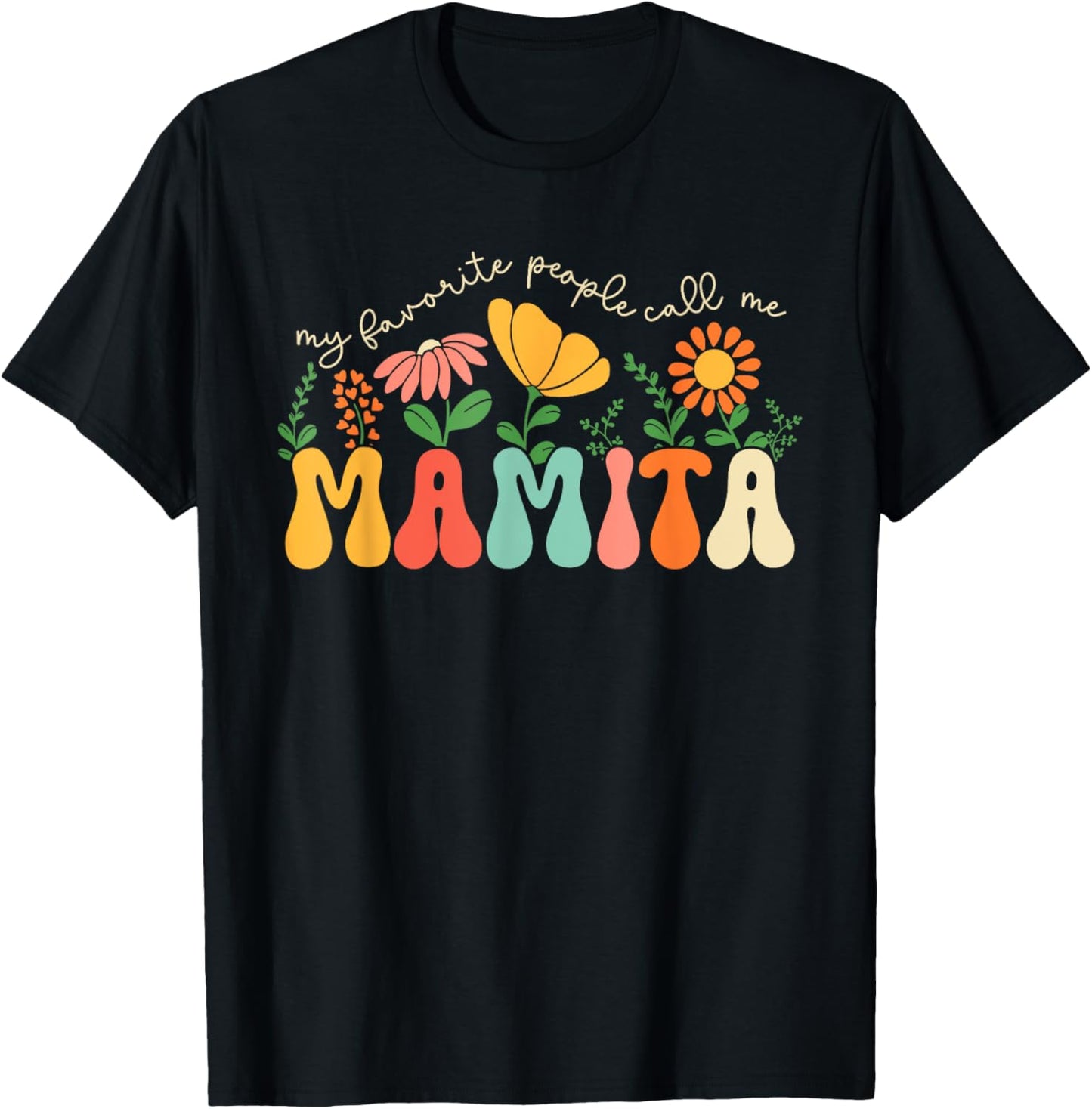 My Favorite People Call Me Mamita Mothers Day Floral Mom T-Shirt - T-Shirt | Black